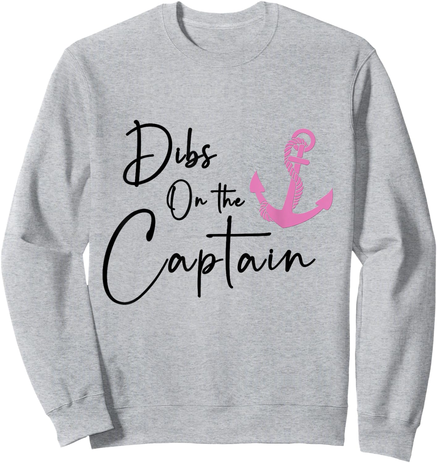 Dibs on the Captain Sweatshirt - Sweatshirt | Ash