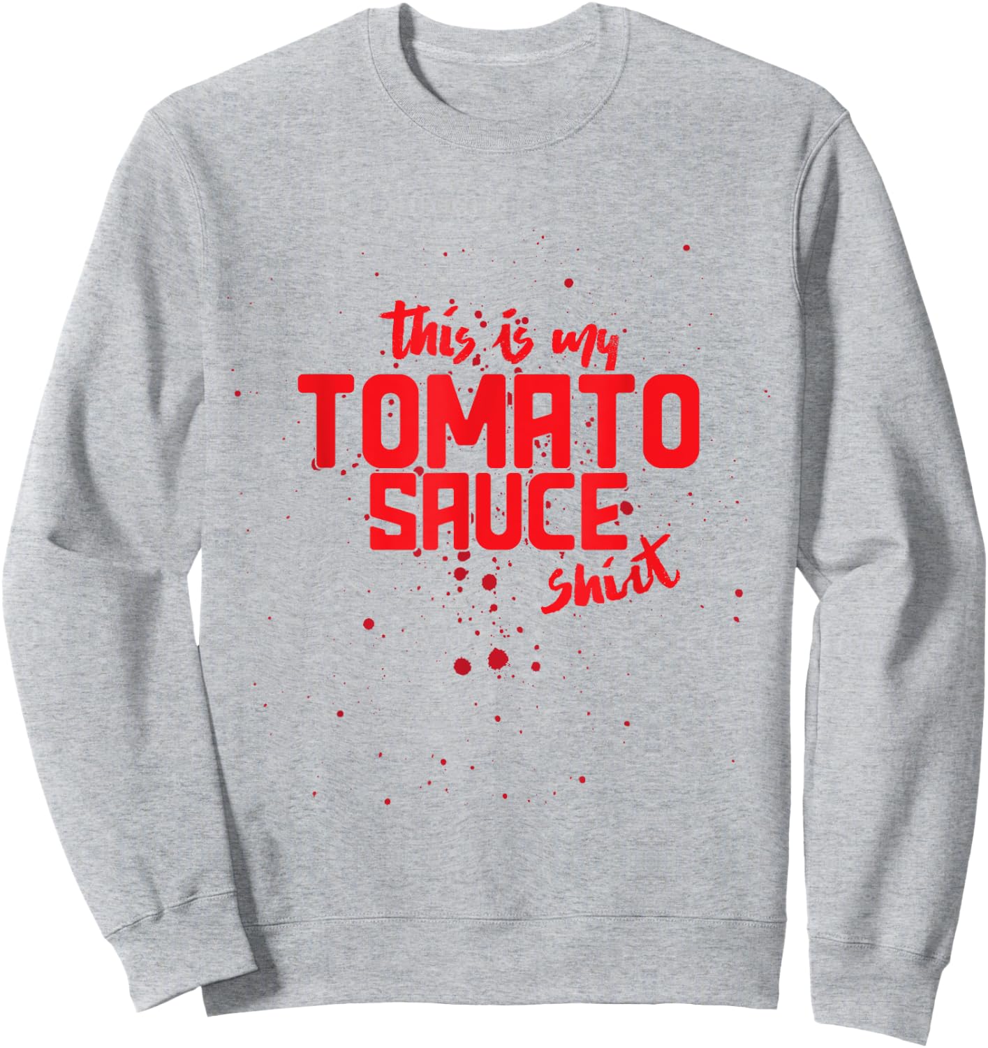 Funny Italian Cooking Humor This is my Tomato Sauce Sweatshirt - Sweatshirt | Ash