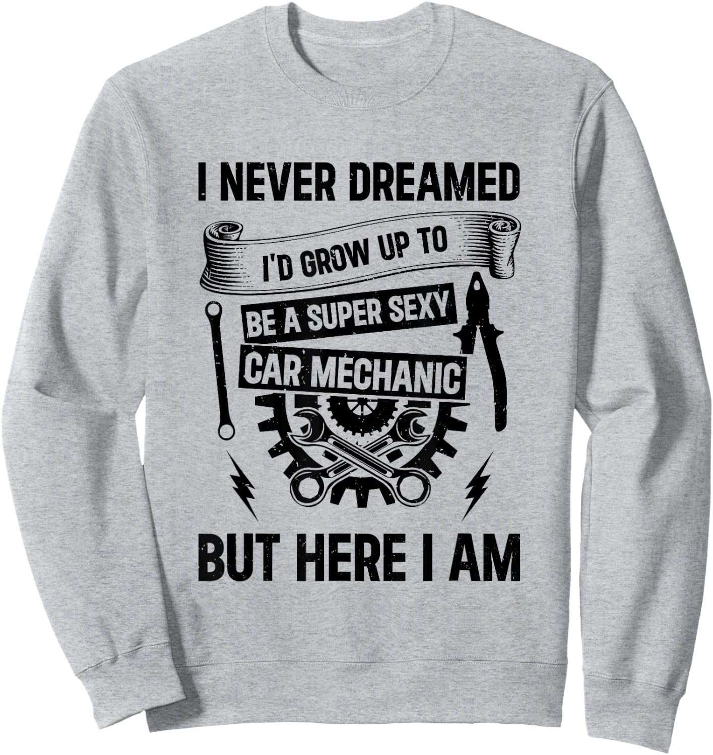 Auto Mechanic - I'd Grow Up To Be A Super Sexy Car Mechanic Sweatshirt - Sweatshirt | Ash