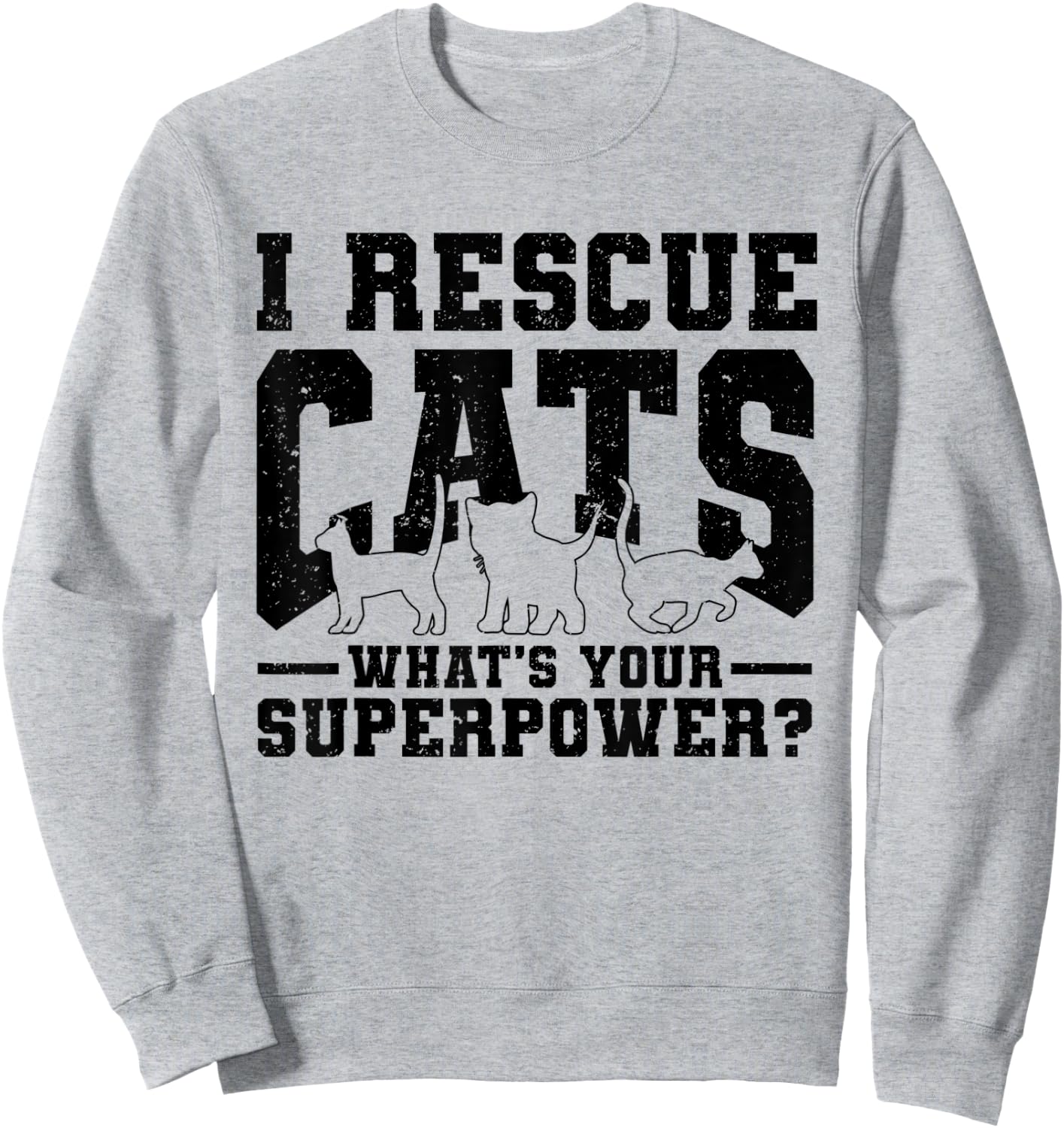I Rescue Cats Whats Your Superpower Rescue Cat Lover Women Sweatshirt - Sweatshirt | Ash