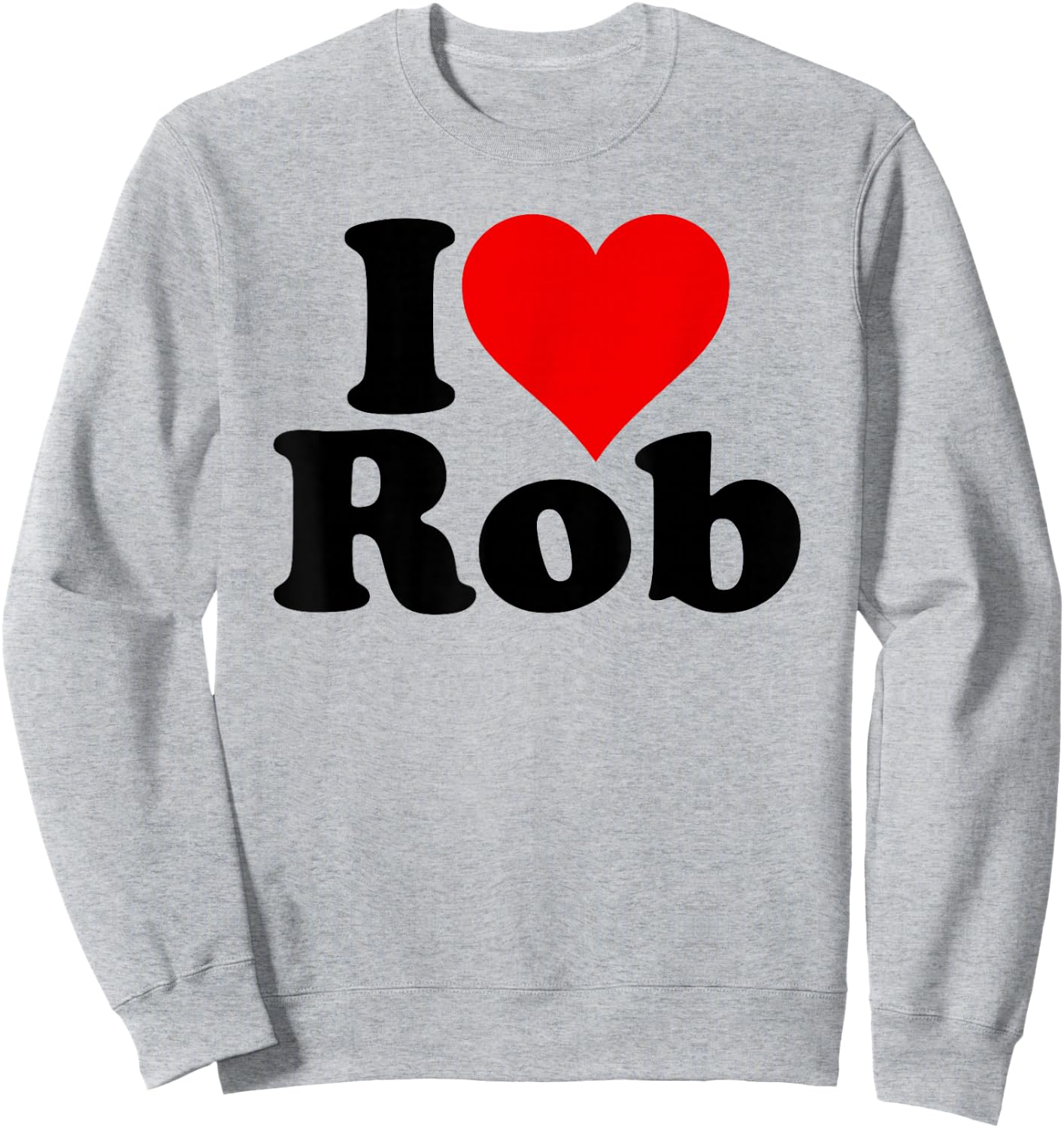 I Love Heart Rob Robert Robby Sweatshirt - Sweatshirt | Ash