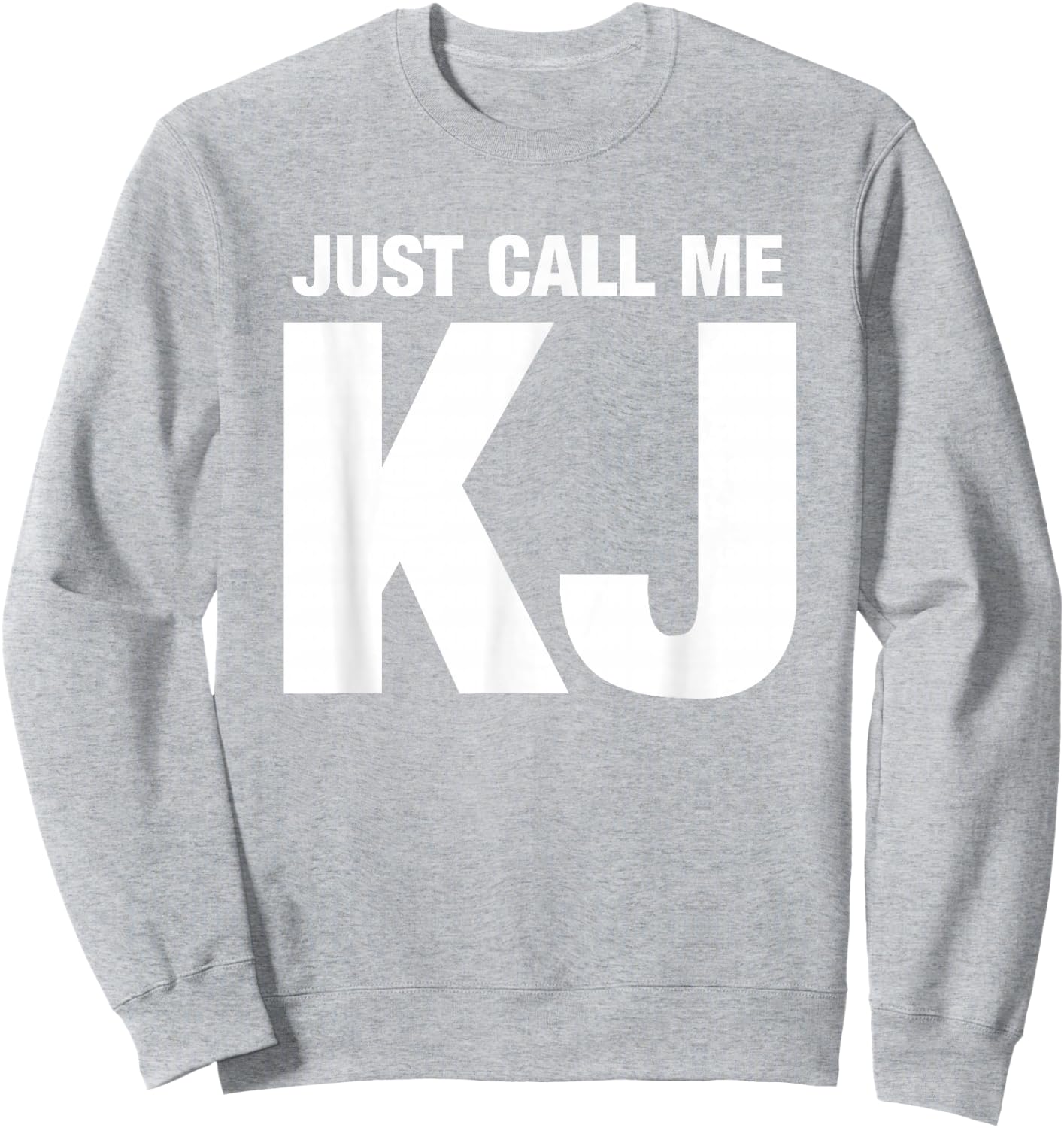 KJ First Name Nickname - Just Call Me KJ Initials Sweatshirt - Sweatshirt | Ash