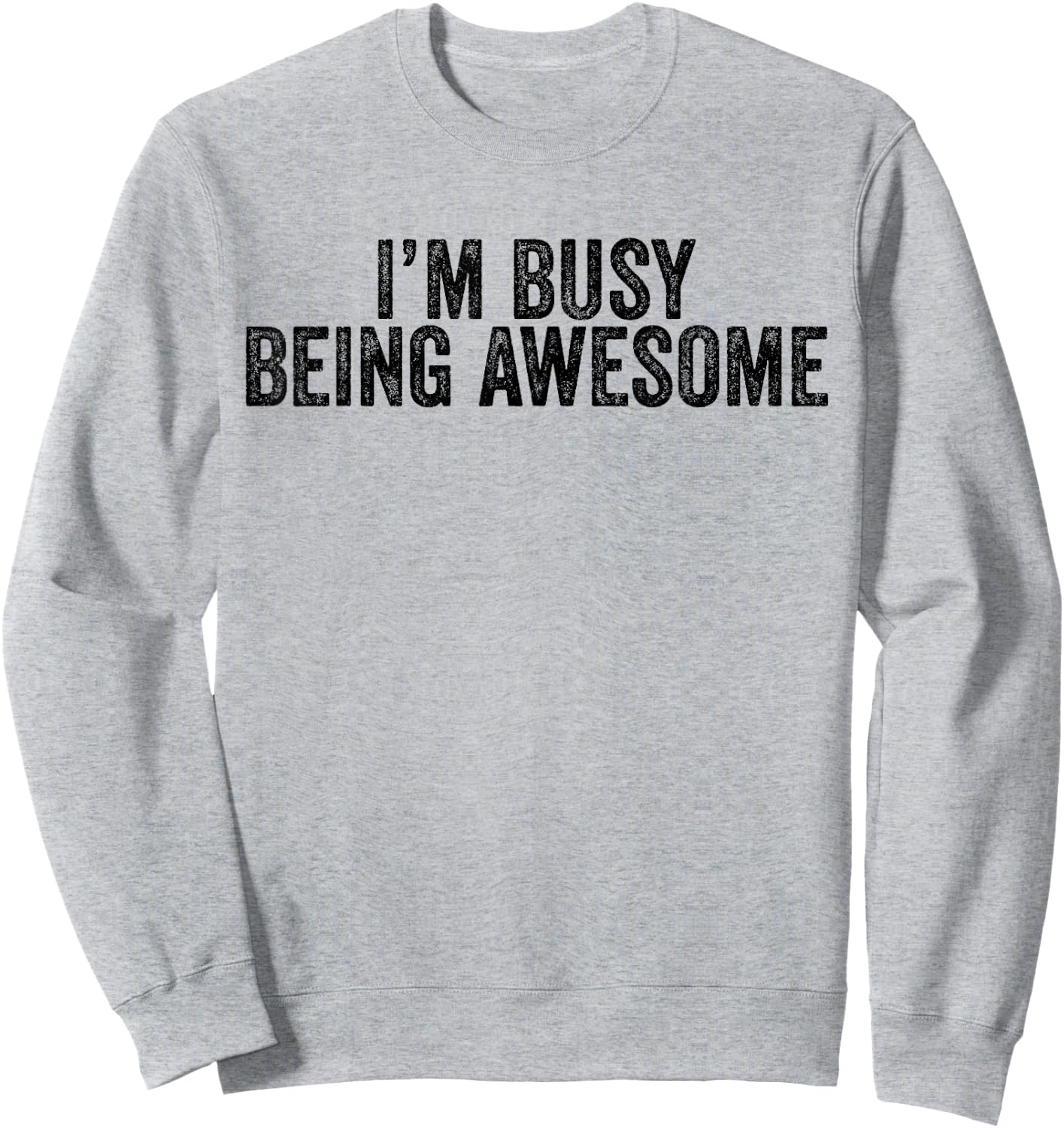 Being Awesome I'm Awesome Funny Sarcastic Vintage Men Women Sweatshirt - Sweatshirt | Ash