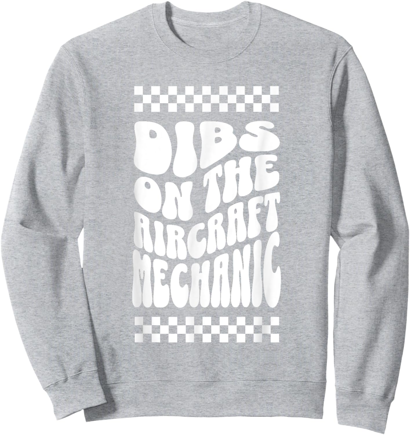 Dibs on the Aircraft Mechanic Funny Aircraft Mechanic's Wife Sweatshirt - Sweatshirt | Ash