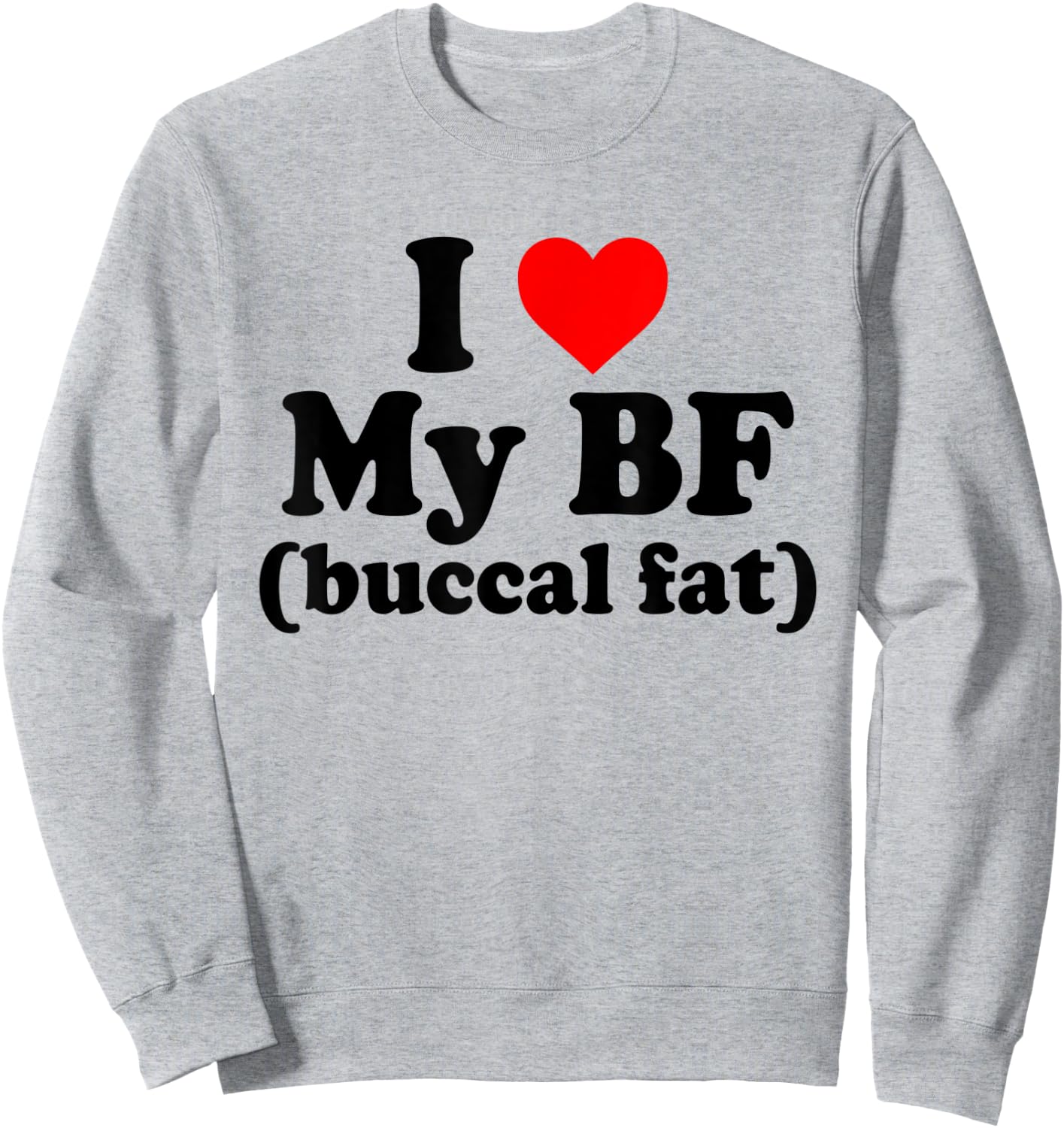 I Love My BF Buccal Fat Funny Sweatshirt - Sweatshirt | Ash