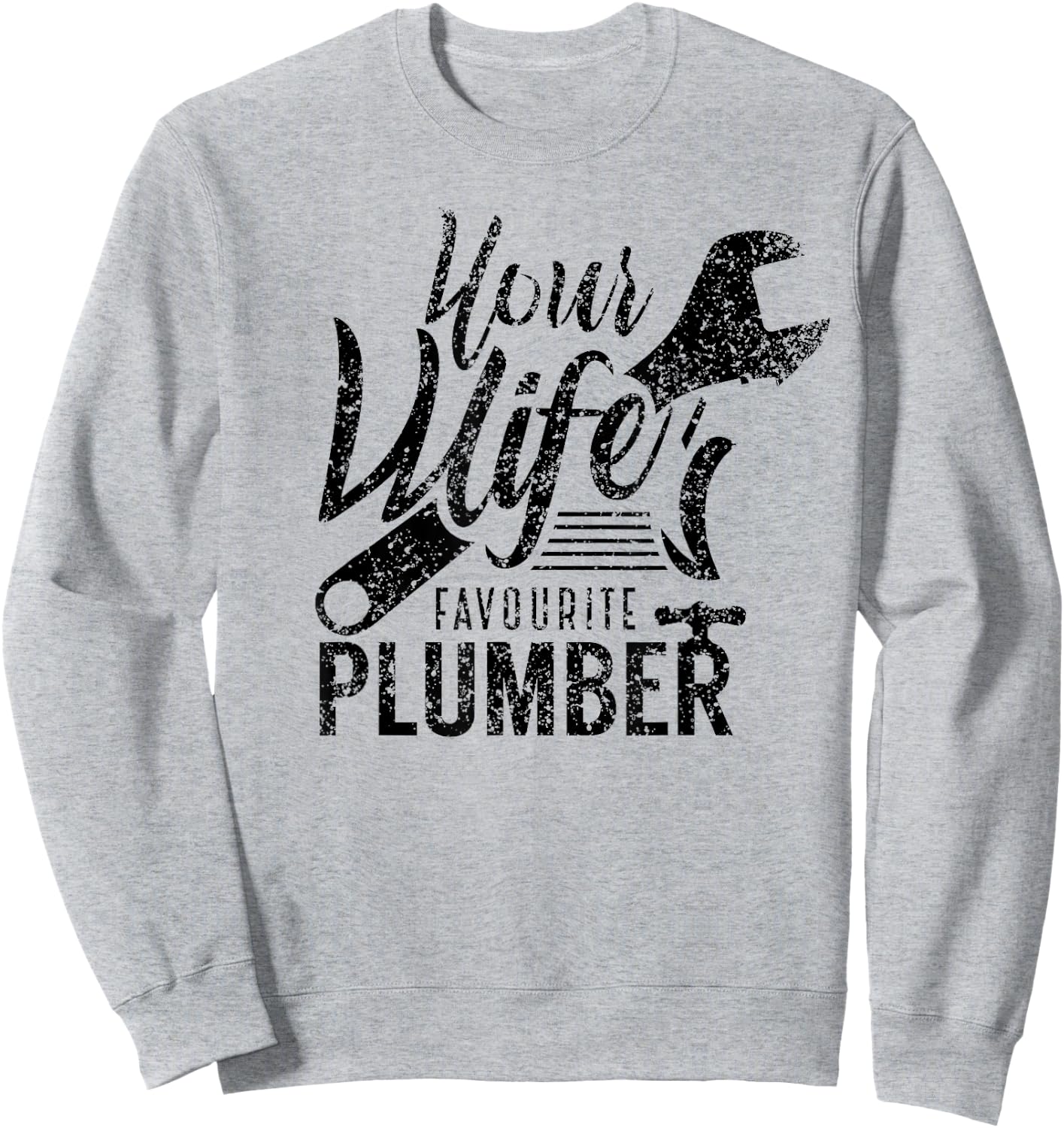 Your Wife's Favorite Plumber Job Plumbing Sweatshirt - Sweatshirt | Ash