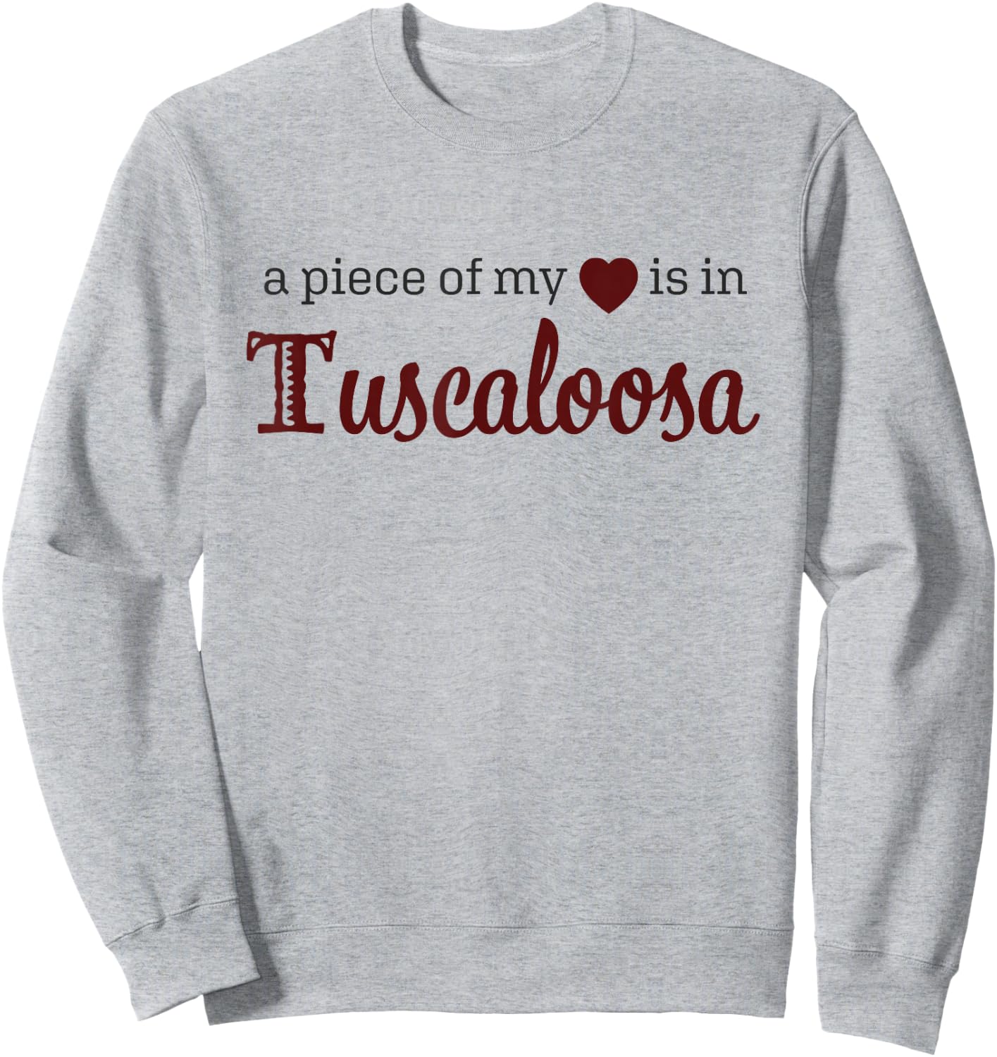 Tuscaloosa - A Piece of My Heart - Alabama AL Sweatshirt - Sweatshirt | Ash