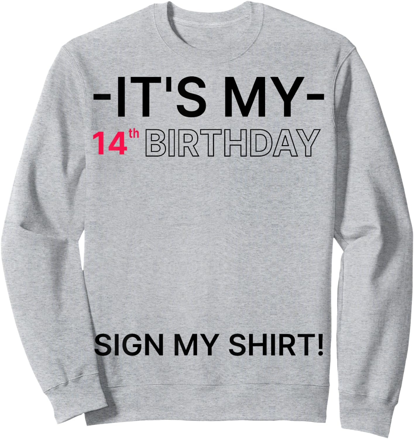 It's My 14th Birthday 14 Years Old Birthday Party Sign My Sweatshirt - Sweatshirt | Ash