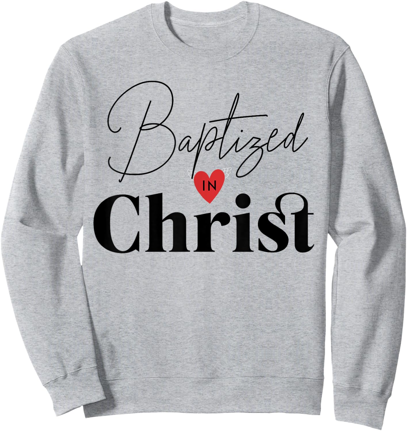 Baptized in Christ Baptism Gifts for Child Adult Baptism Sweatshirt - Sweatshirt | Ash