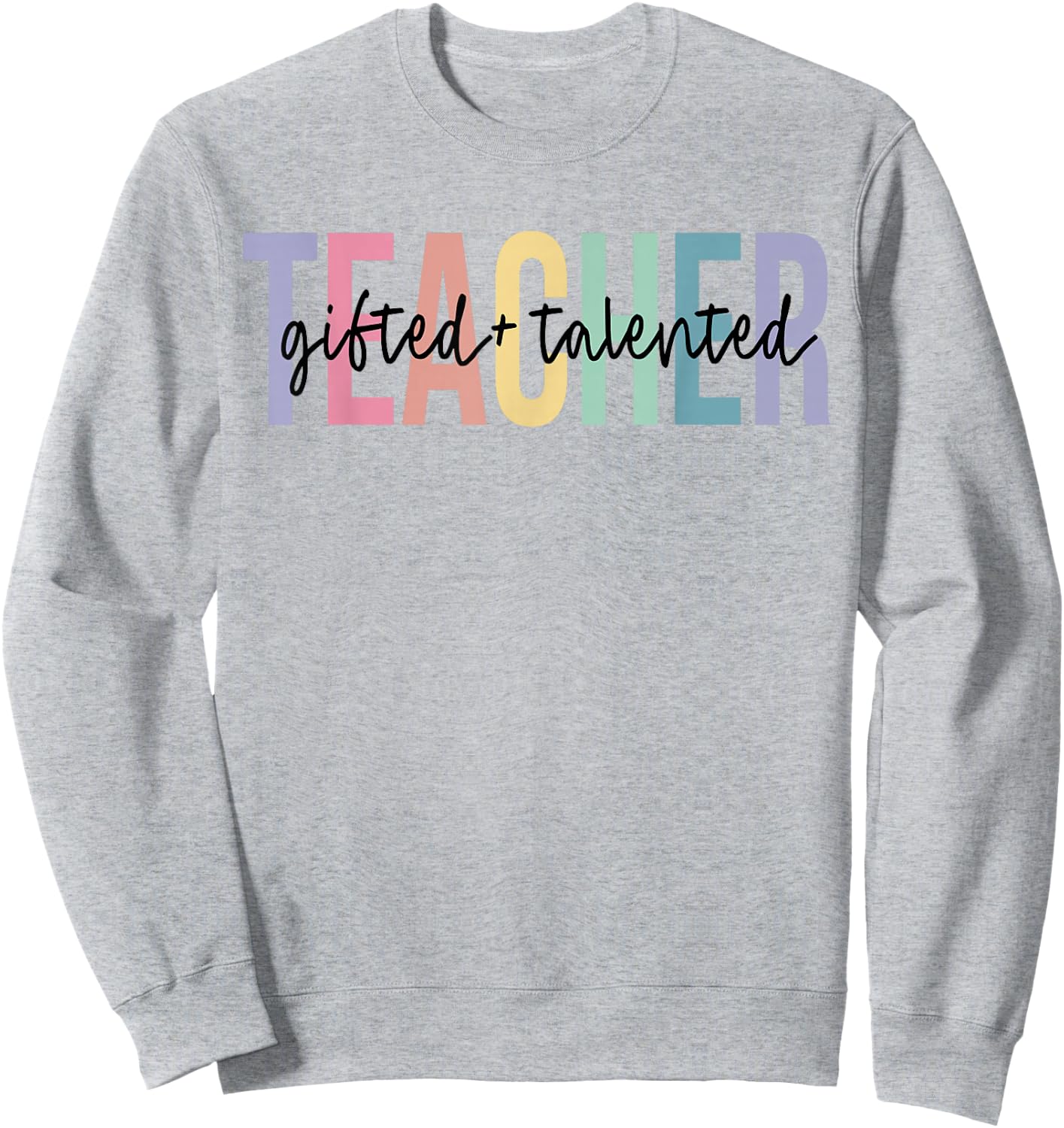 Gifted Education Talented Teacher Appreciation Week School Sweatshirt - Sweatshirt | Ash
