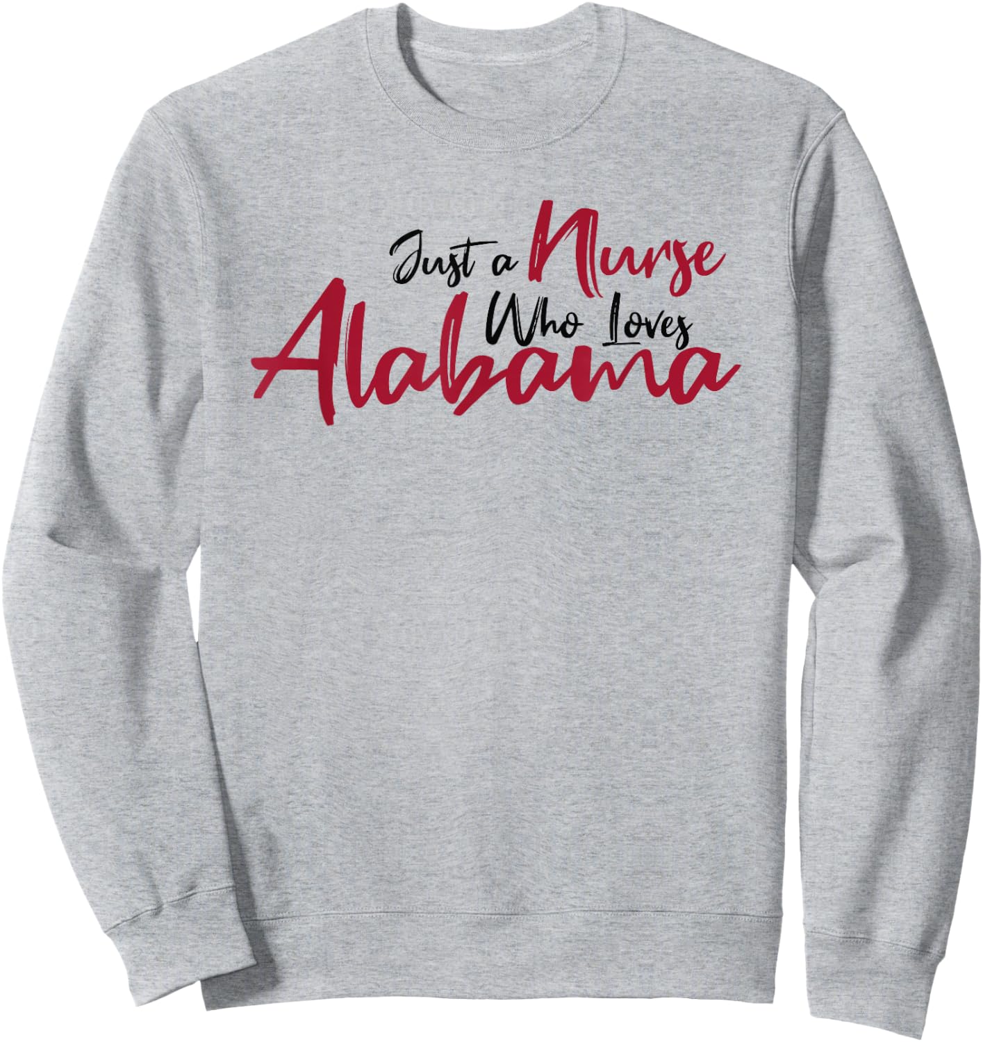 Funny Just a Nurse Who Loves Alabama. Alabama Fan Game Day Sweatshirt - Sweatshirt | Ash