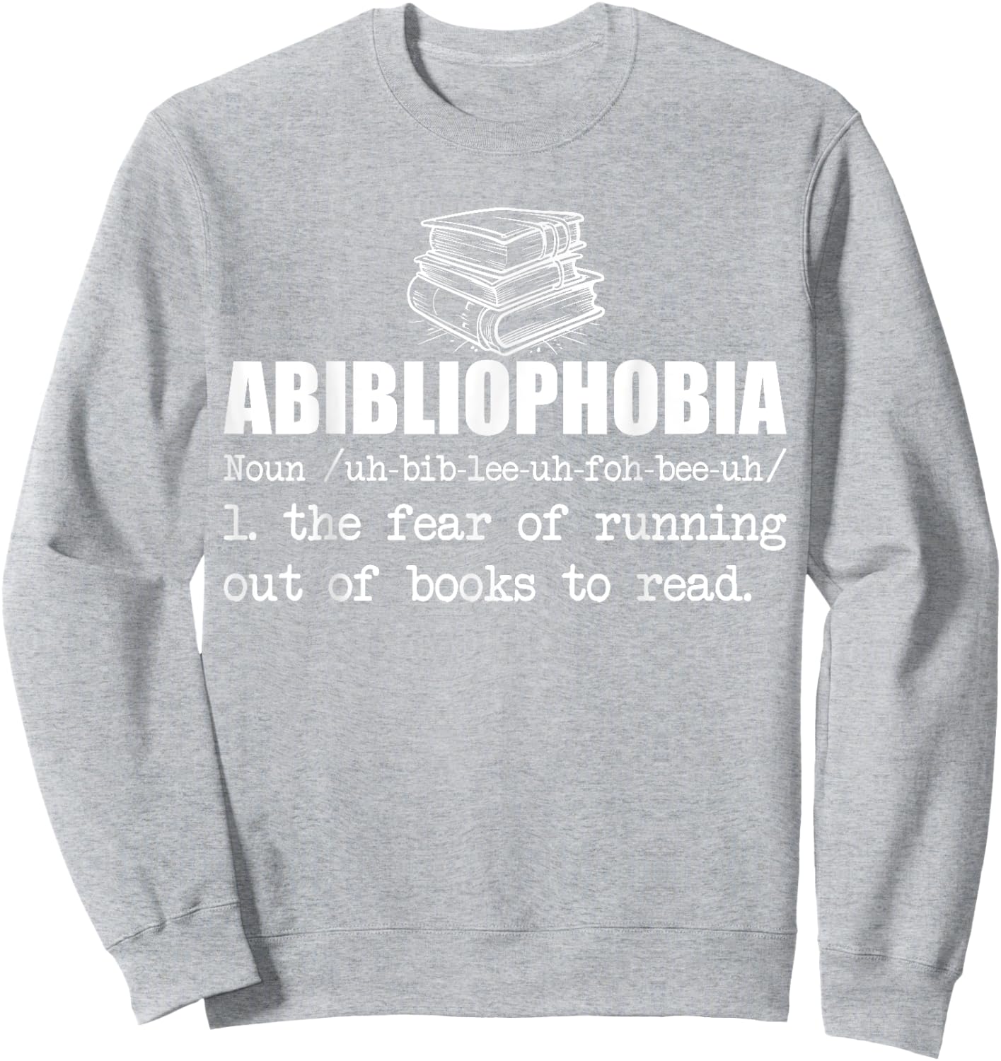 Abibliophobia Books Reading Librarian Teacher Bookworm Women Sweatshirt - Sweatshirt | Ash