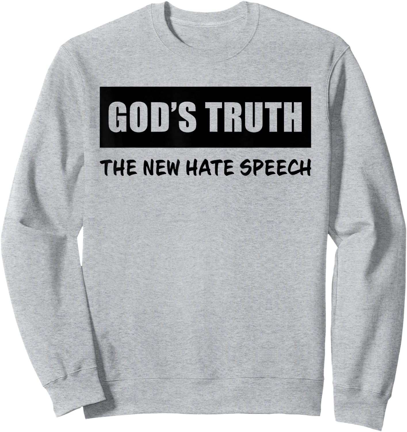 GOD's Truth The New Hate Speech: Political Correctness Sweatshirt - Sweatshirt | Ash