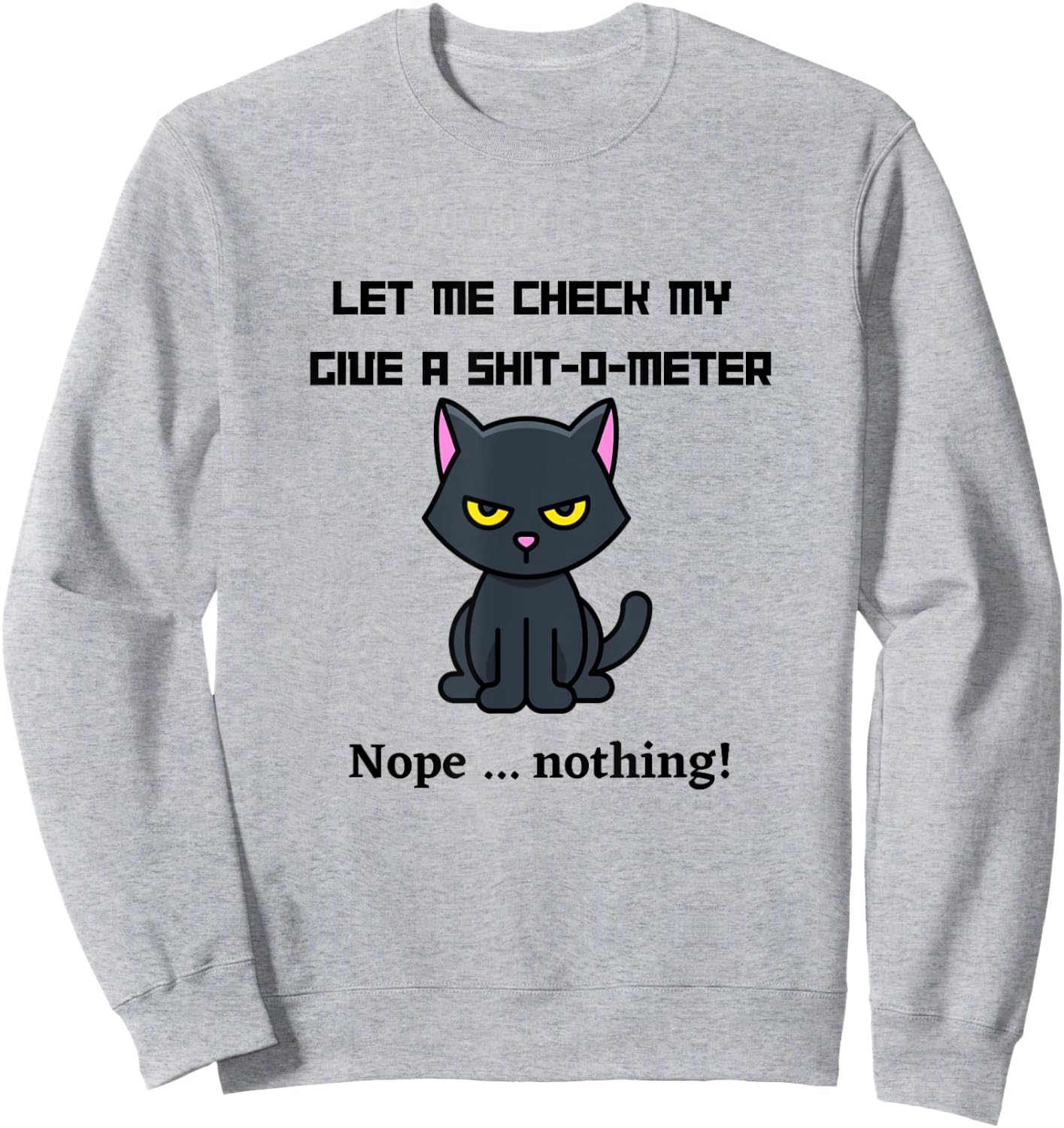 Let me check my Give-a-shit-o-meter Sweatshirt - Sweatshirt | Ash