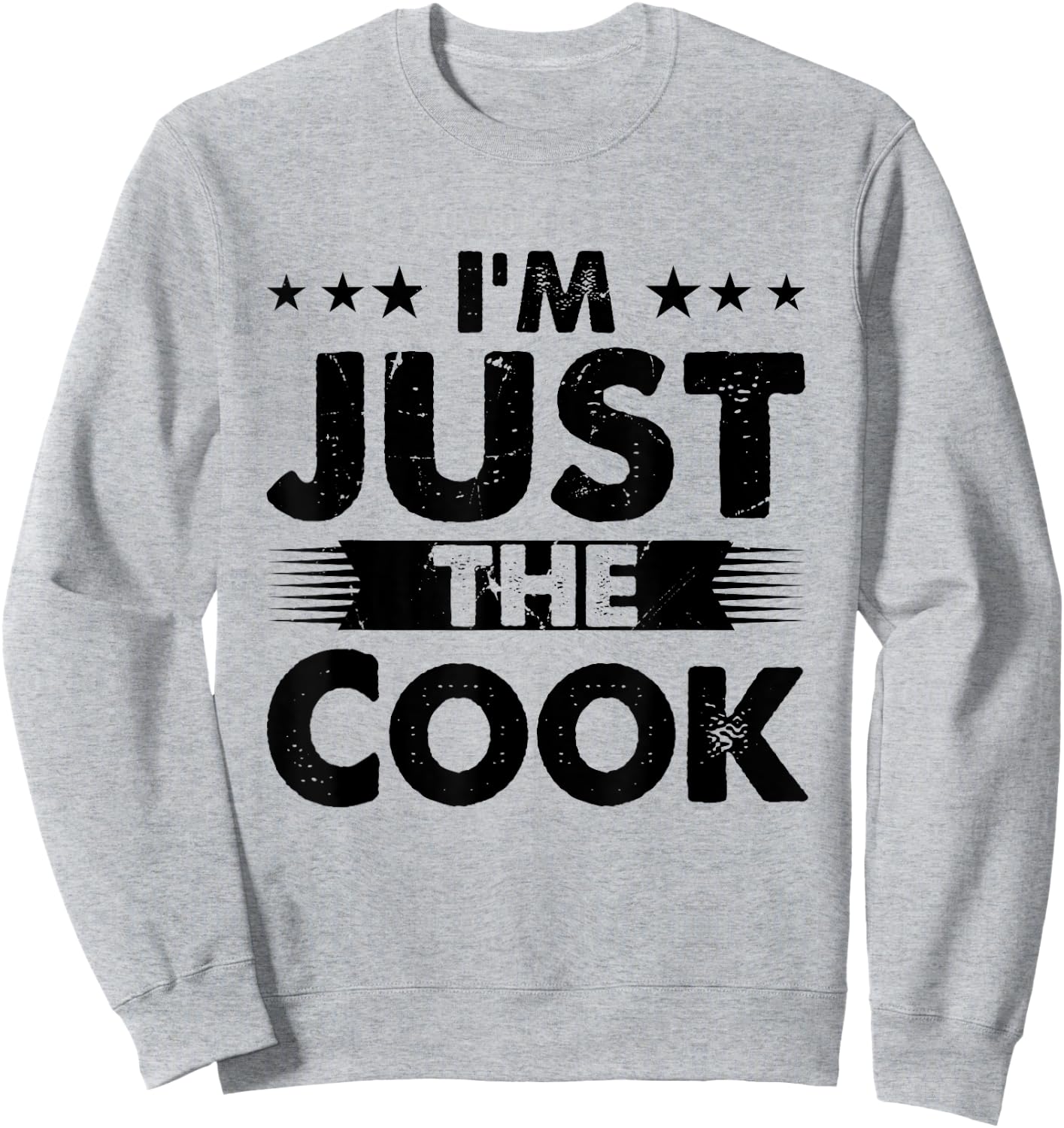 Cook Profession I'm Just The Cook Sweatshirt - Sweatshirt | Ash