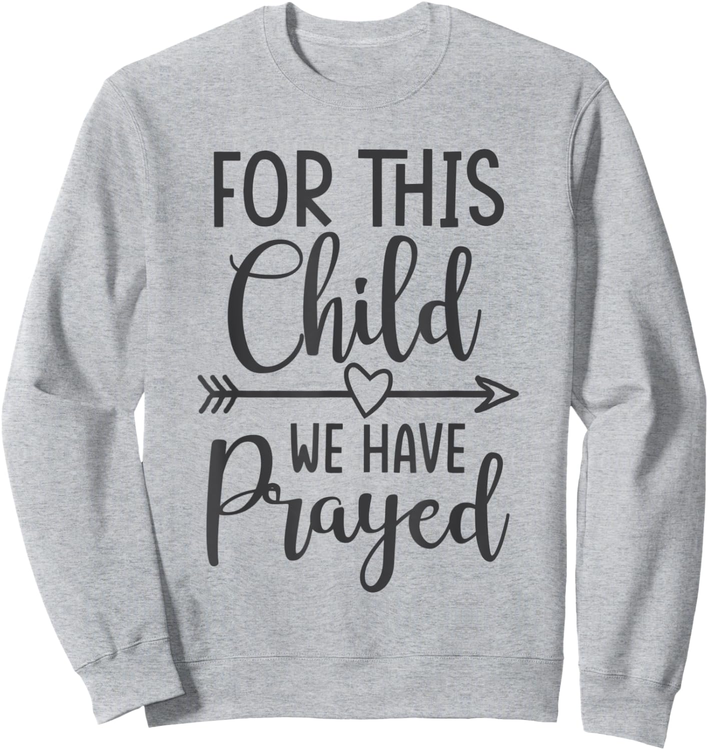 For this child we have prayed casual Sweatshirt - Sweatshirt | Ash