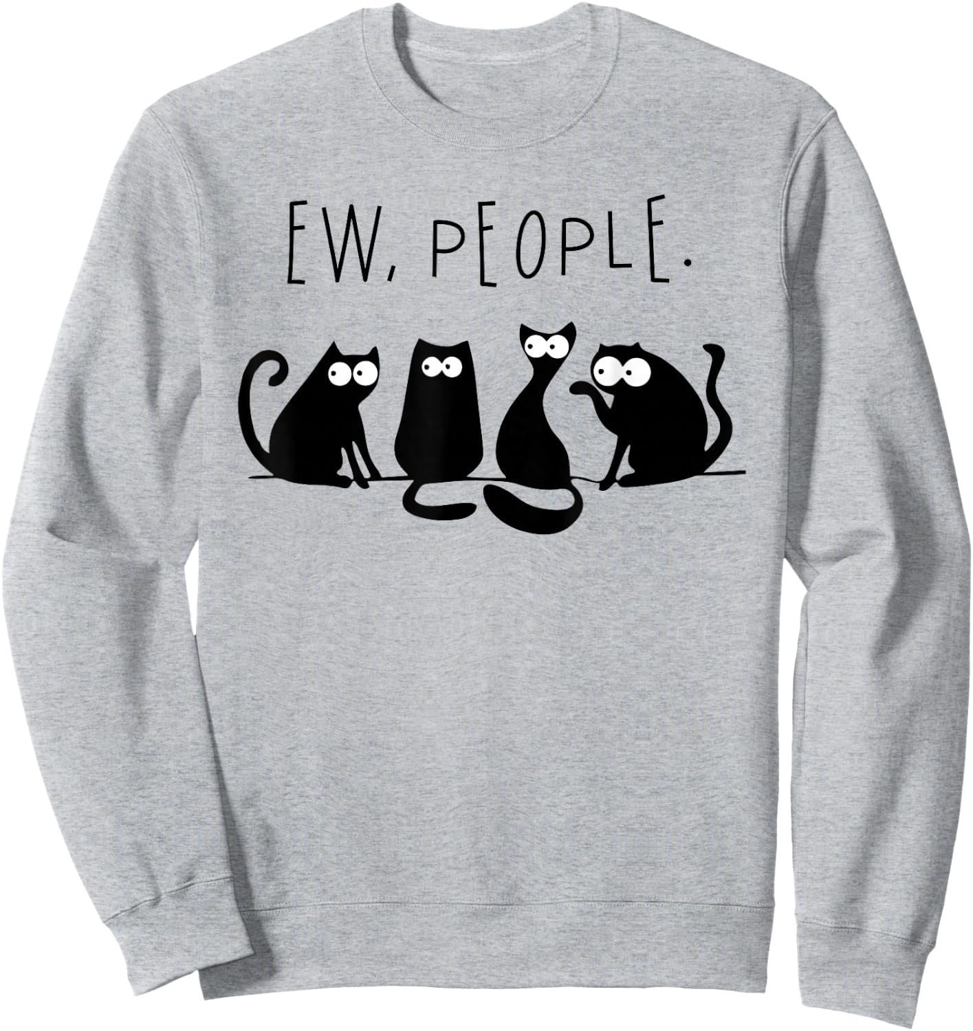 Ew People Shirt Black Cat Ew People Funny Meowy Cats Funny Sweatshirt - Sweatshirt | Ash