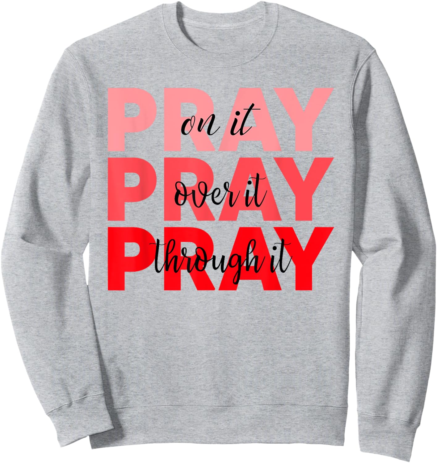 Pray On It Pray Over It Pray Through It Faith Blood Cancer Sweatshirt - Sweatshirt | Ash