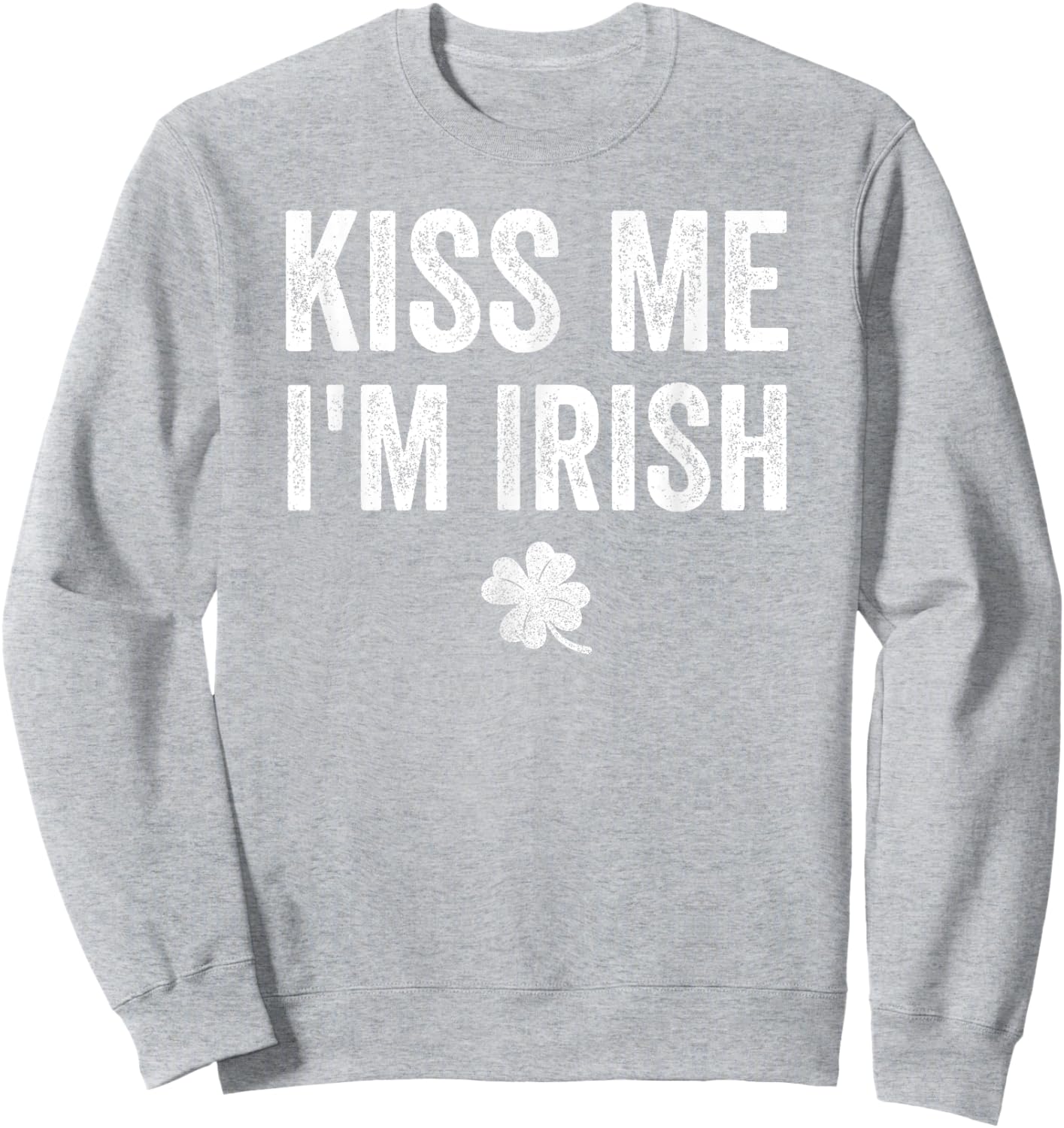 Kiss Me I'm Irish Saint Patrick Day Gift Sweatshirt - Sweatshirt | Ash