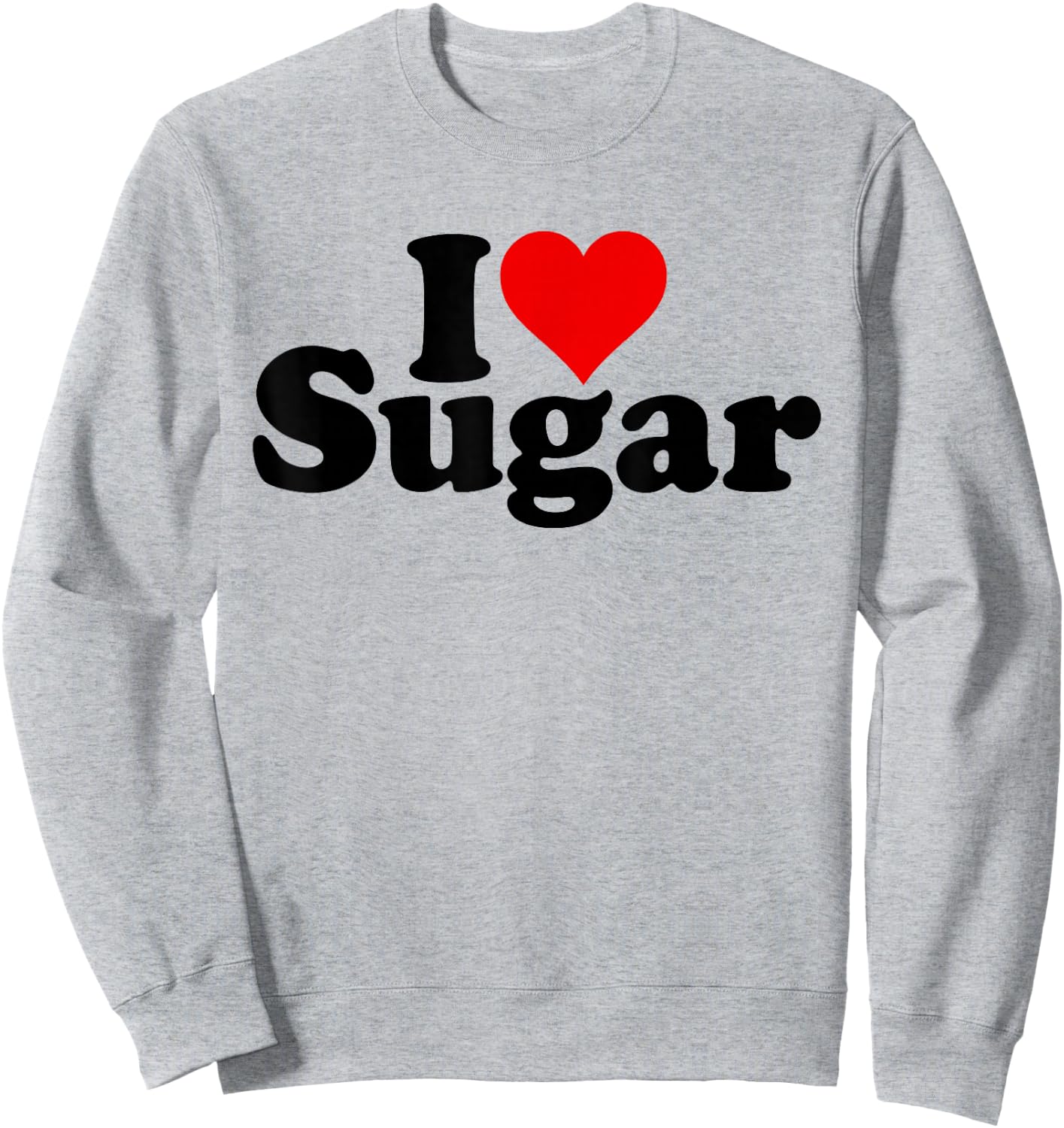I Love Heart Sugar Sweet Sweetness Candy Sweatshirt - Sweatshirt | Ash