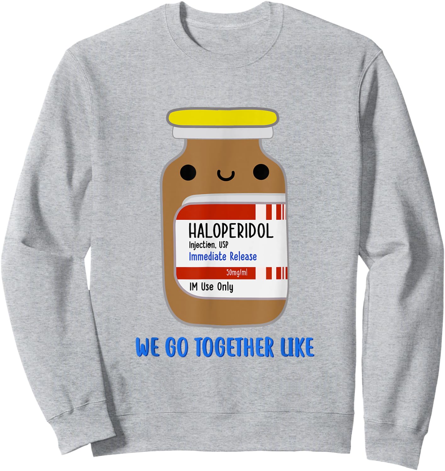 Haloperidol We Go Together Like Emergency Nurse ER Nurse Sweatshirt - Sweatshirt | Ash