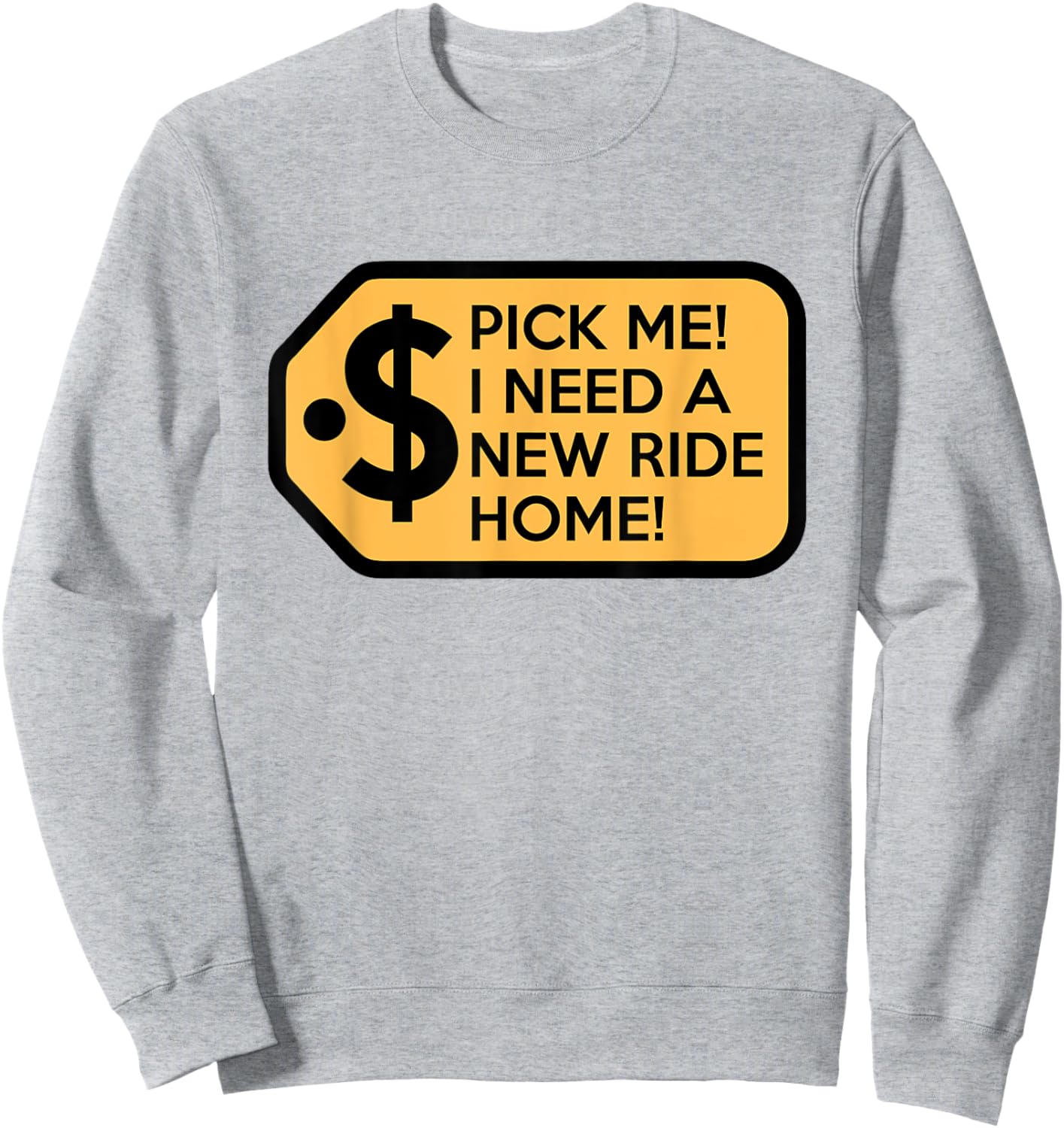 Pick Me I Need a New Ride Home Game Show Sweatshirt - Sweatshirt | Ash