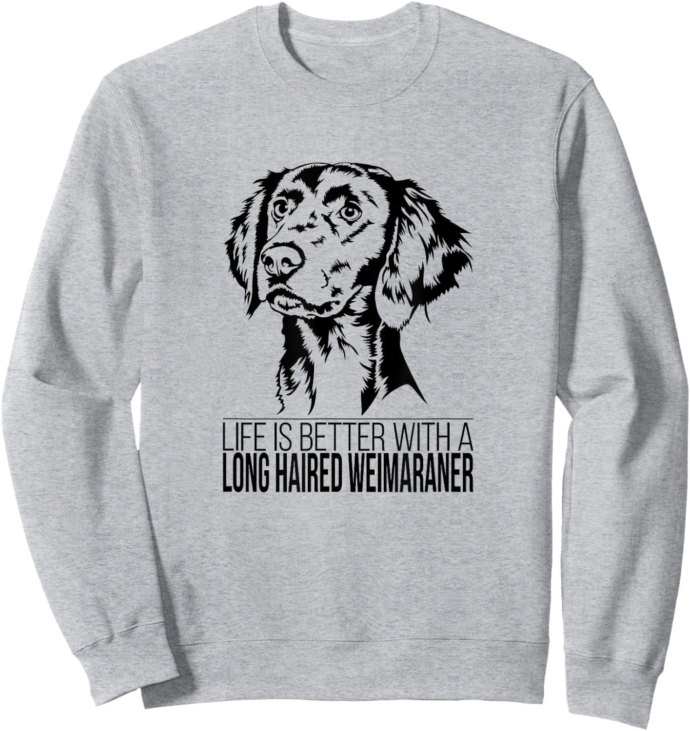 Life is Better Long Haired Weimaraner dog mom dog Sweatshirt - Sweatshirt | Ash