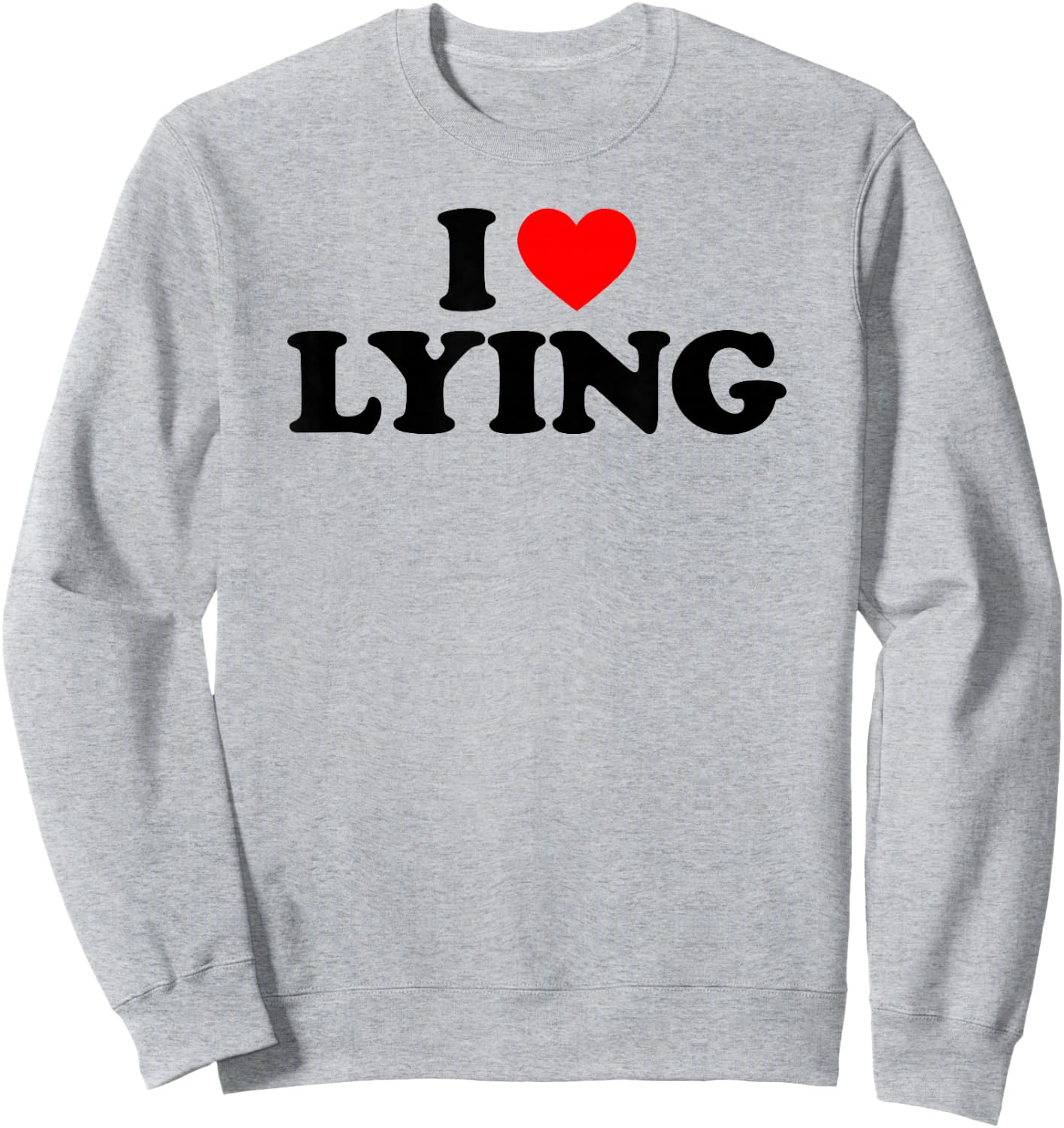 I Love Lying, I Heart Lying Sweatshirt - Sweatshirt | Ash