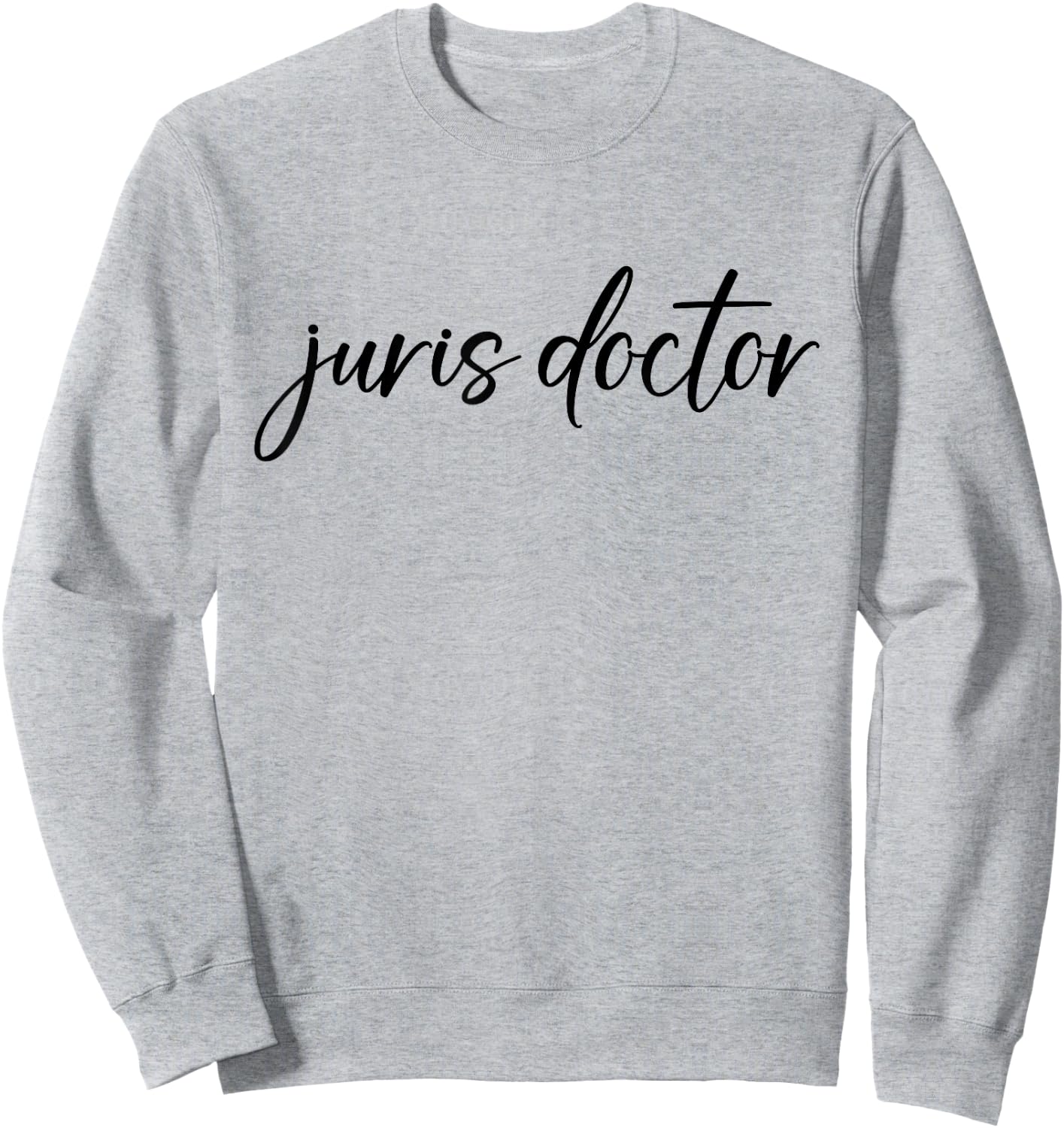 Juris Doctor JD Doctor of Jurisprudence Lawyer Legal Sweatshirt - Sweatshirt | Ash