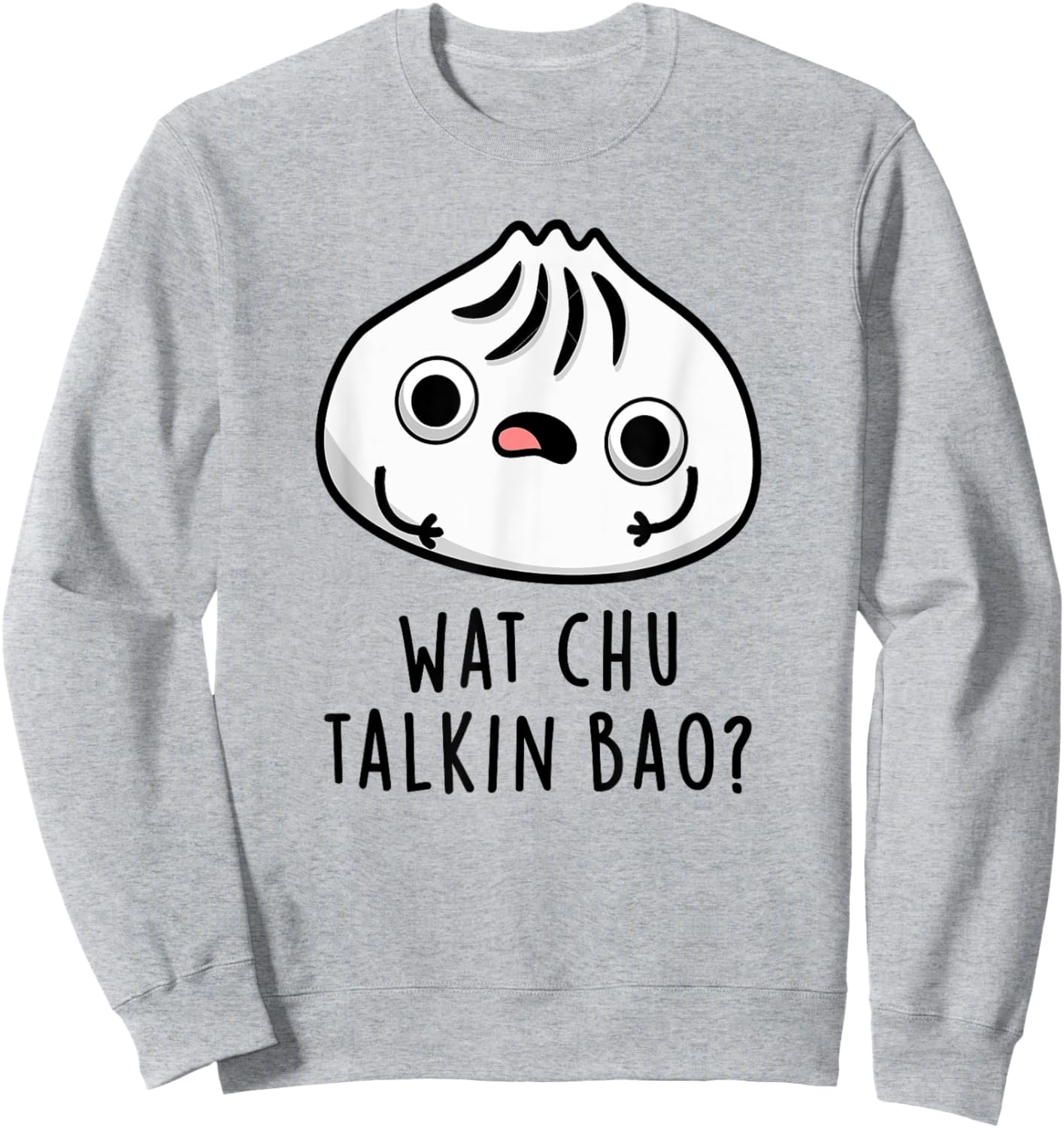 Wat Chu Talkin Bao Funny Dimsum Pun Sweatshirt - Sweatshirt | Ash