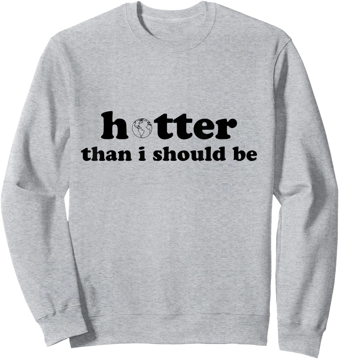 Hotter than I should be Earth Sweatshirt - Sweatshirt | Ash