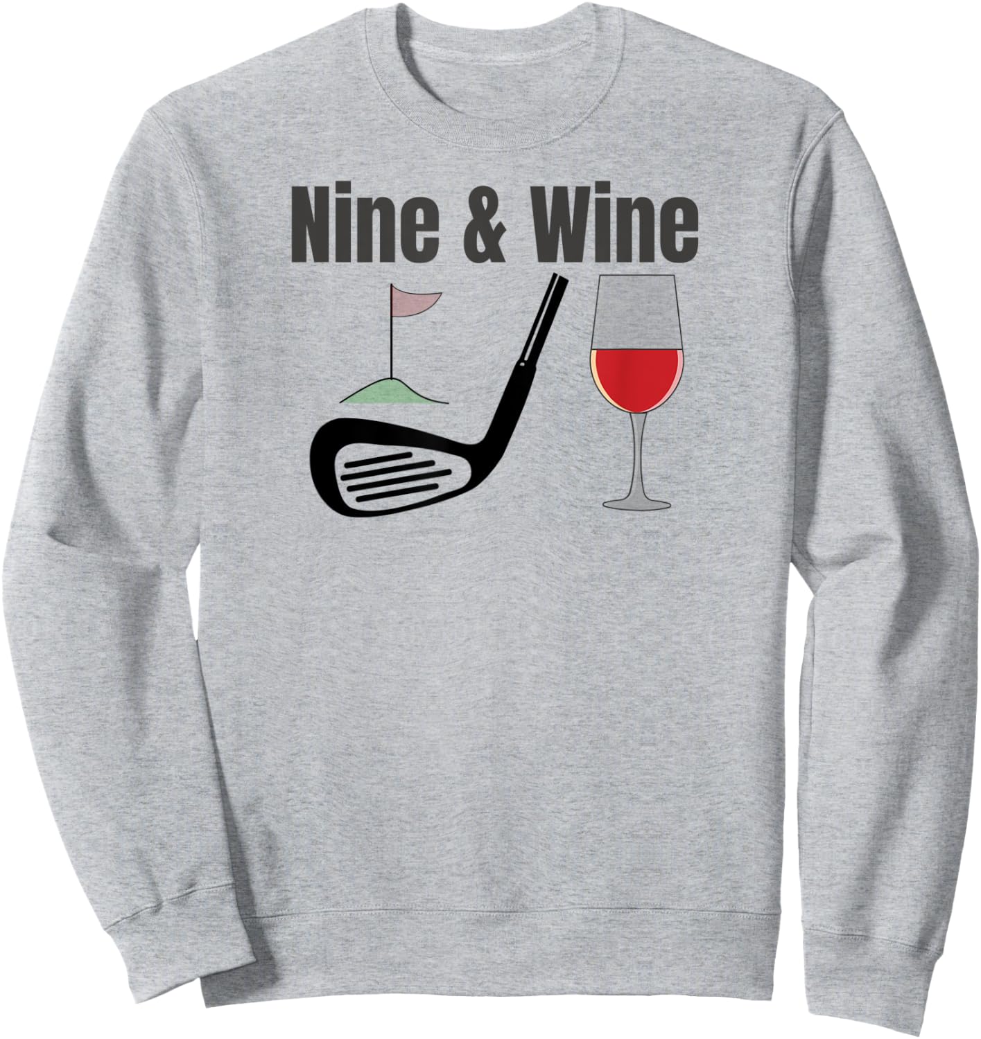 Nine & Wine Funny Golf T Shirt Funny Fun for all Golfers Sweatshirt - Sweatshirt | Ash