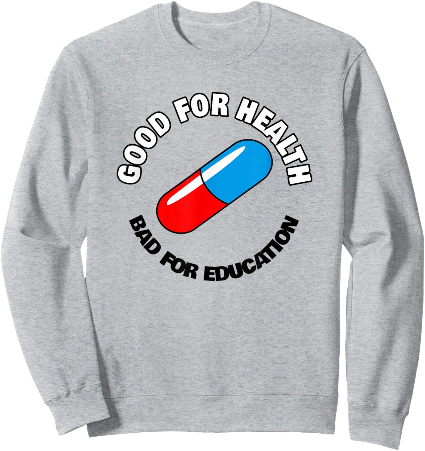 Good for Health, Bad for Education Pill - Anime Manga Sweatshirt - Sweatshirt | Ash