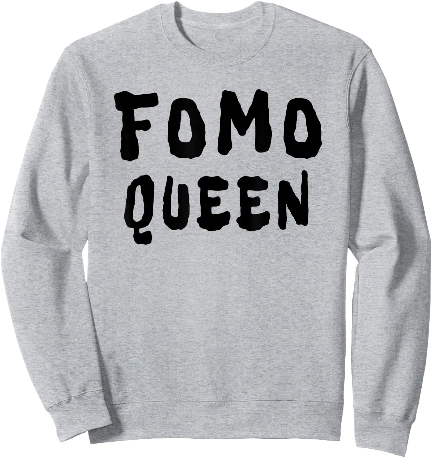 FOMO Queen Funny Sayings Sweatshirt - Sweatshirt | Ash