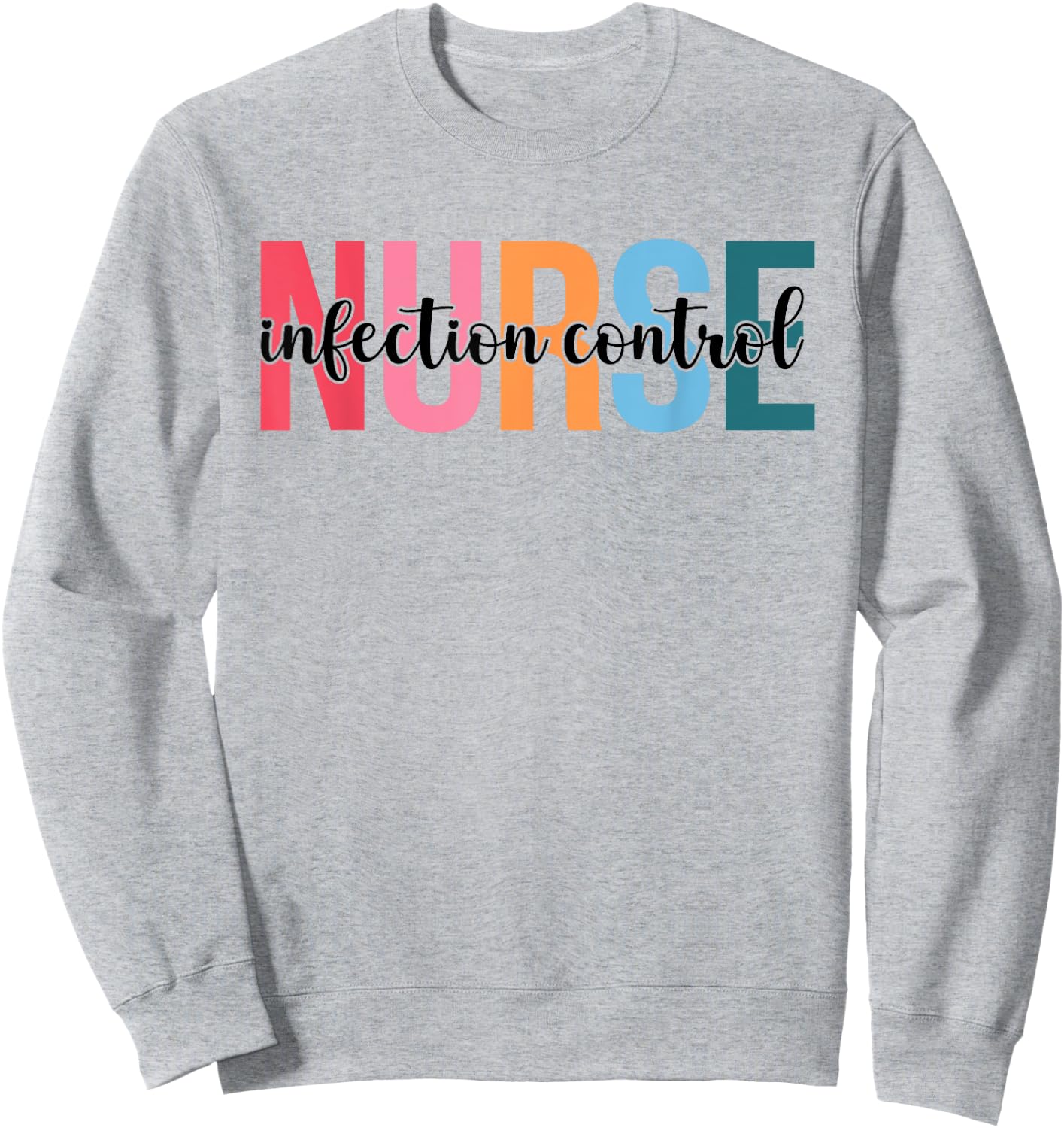 Infection Control Nurse Gifts For Nursing Apparel Sweatshirt - Sweatshirt | Ash