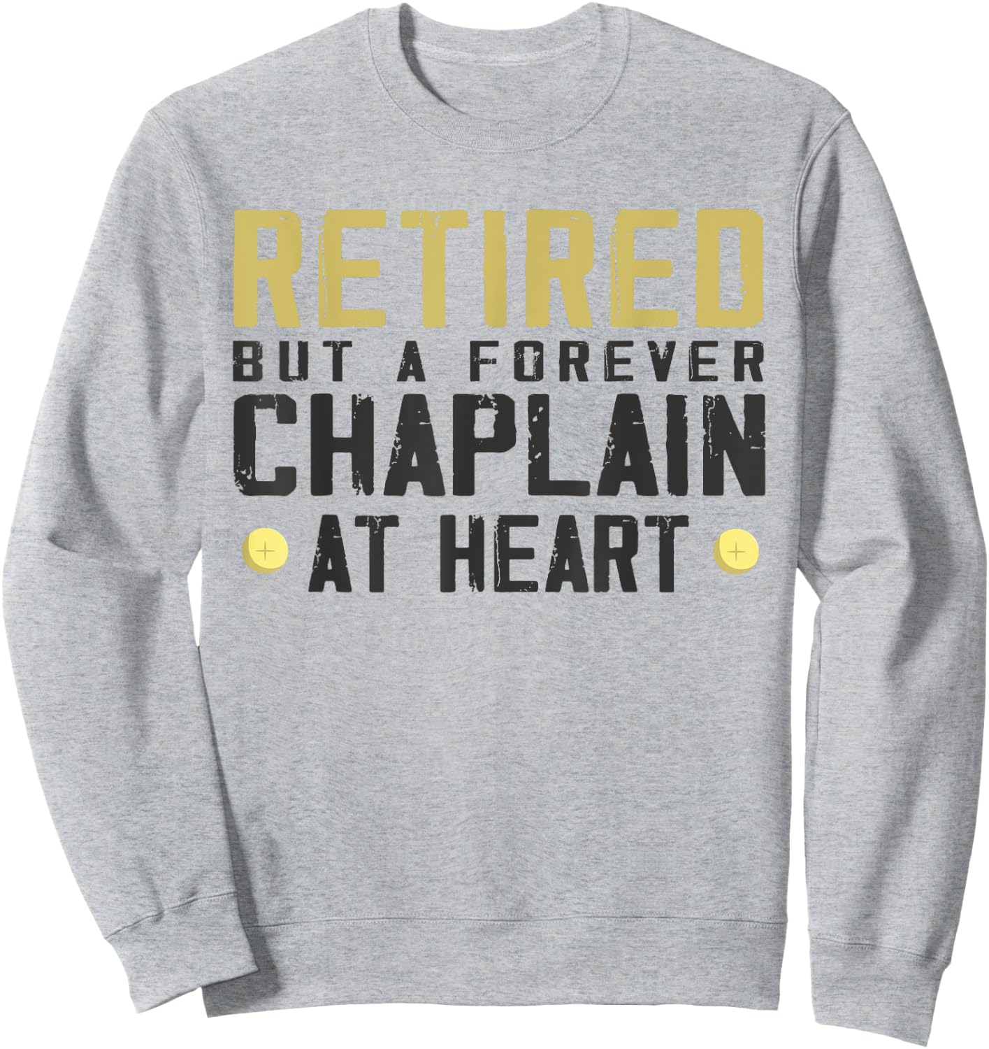 Retired but forever chaplain - Funny chaplain Sweatshirt - Sweatshirt | Ash