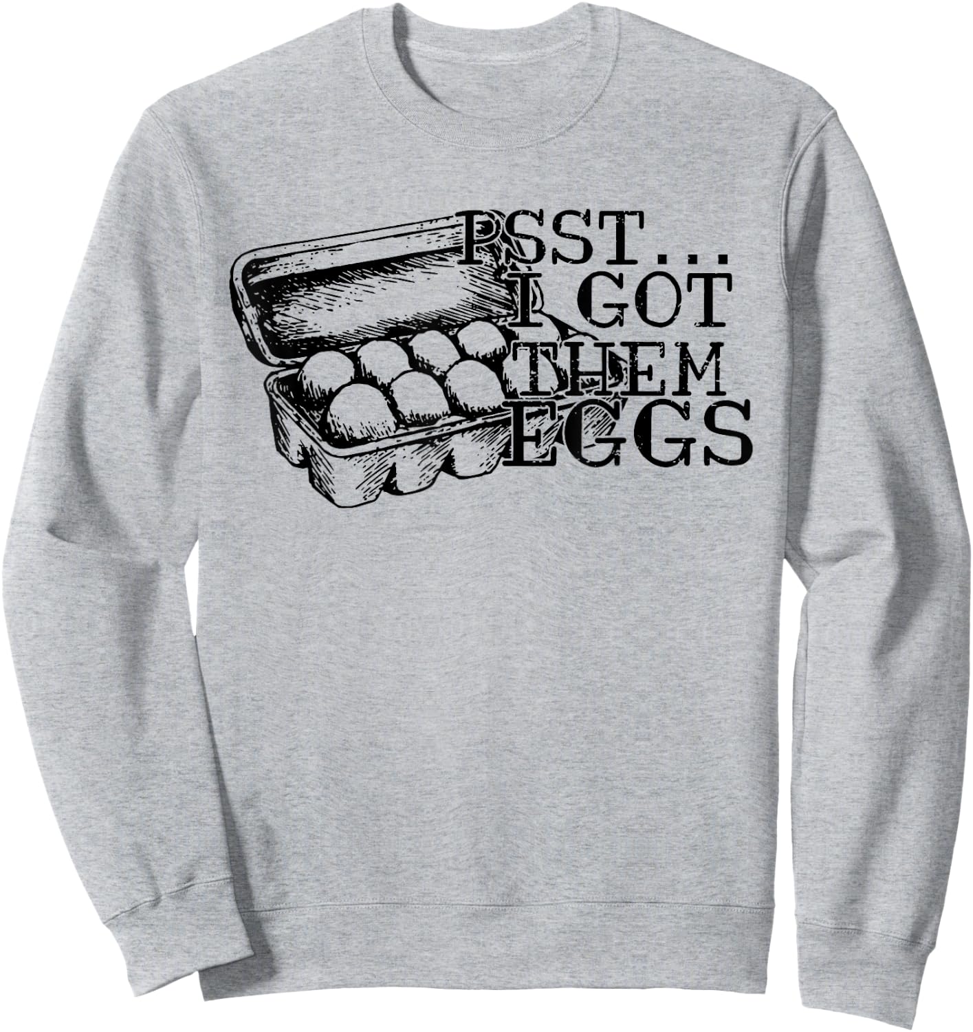 Psst I Got Them Eggs, Support Your Local Egg Dealers Sweatshirt - Sweatshirt | Ash