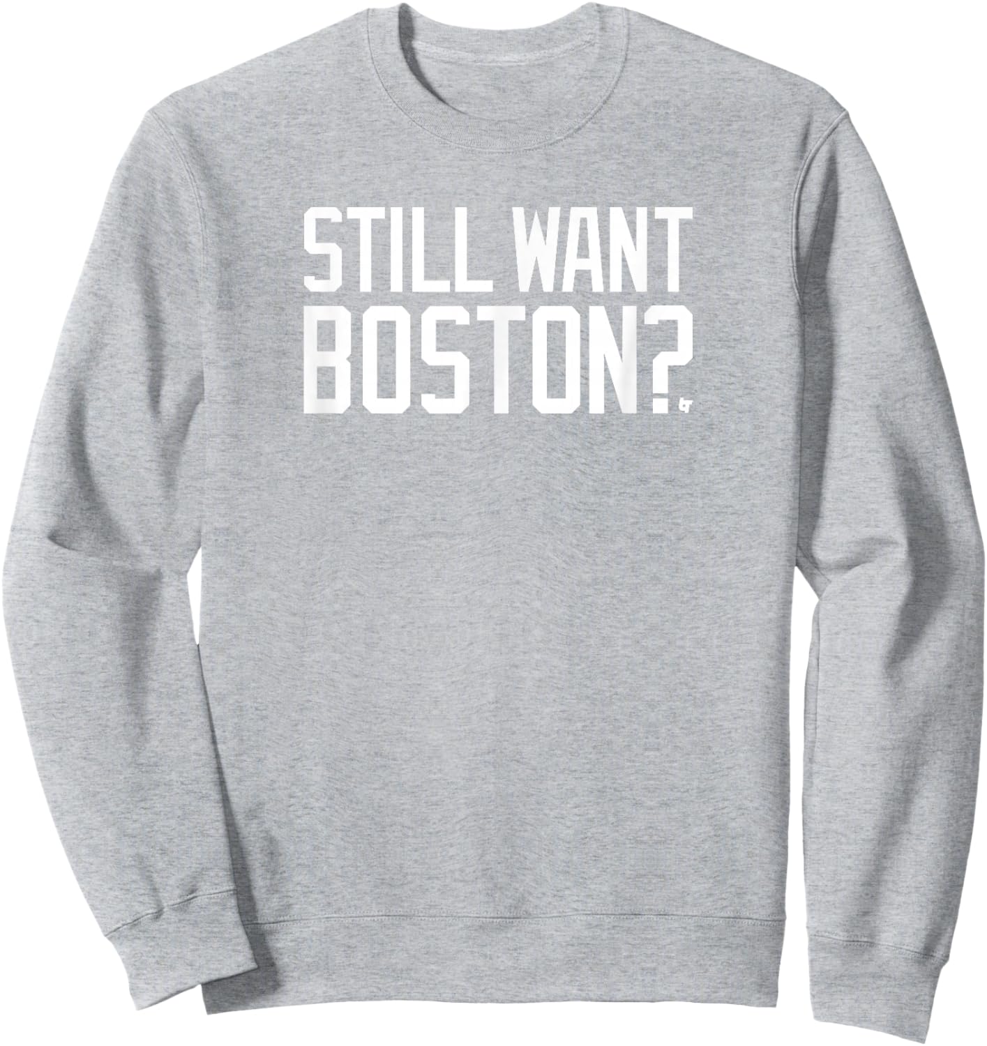 Still Want Boston? - Boston Basketball Sweatshirt - Sweatshirt | Ash