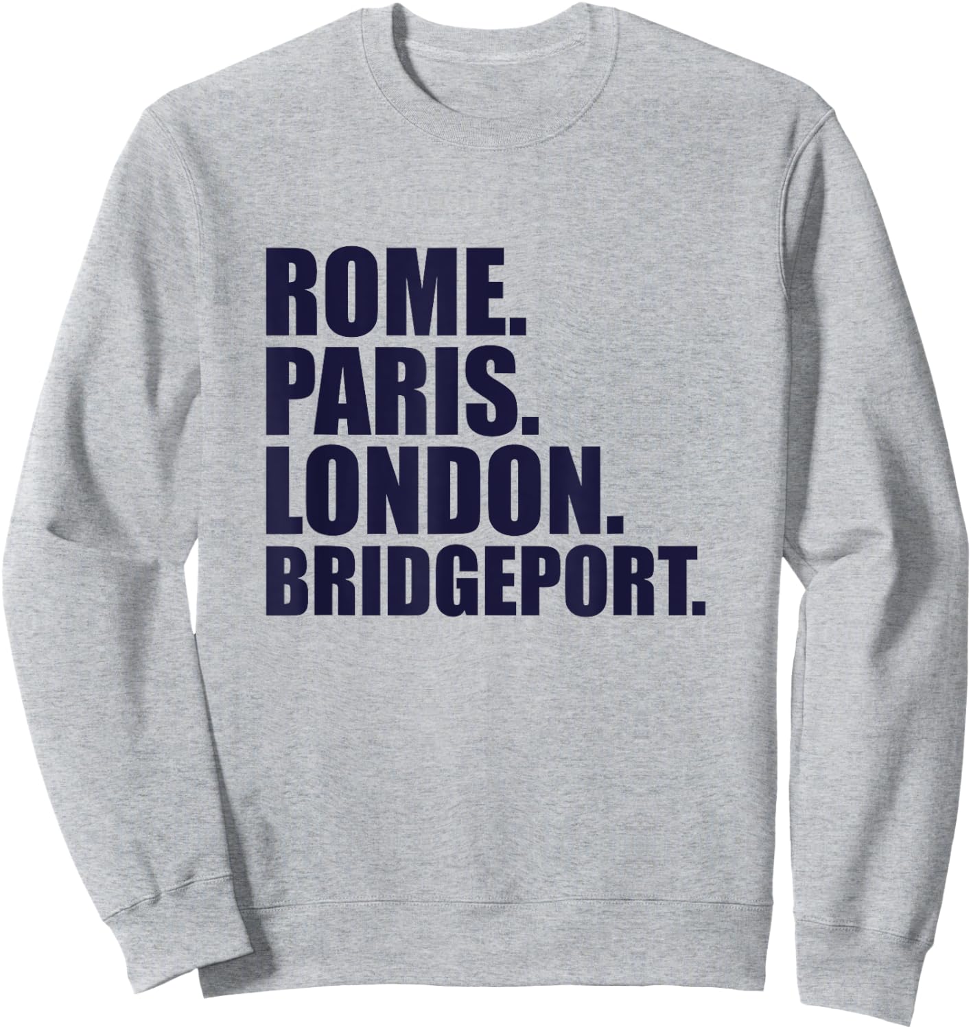 Rome Paris London Bridgeport - Fun Cities Travel Sweatshirt - Sweatshirt | Ash