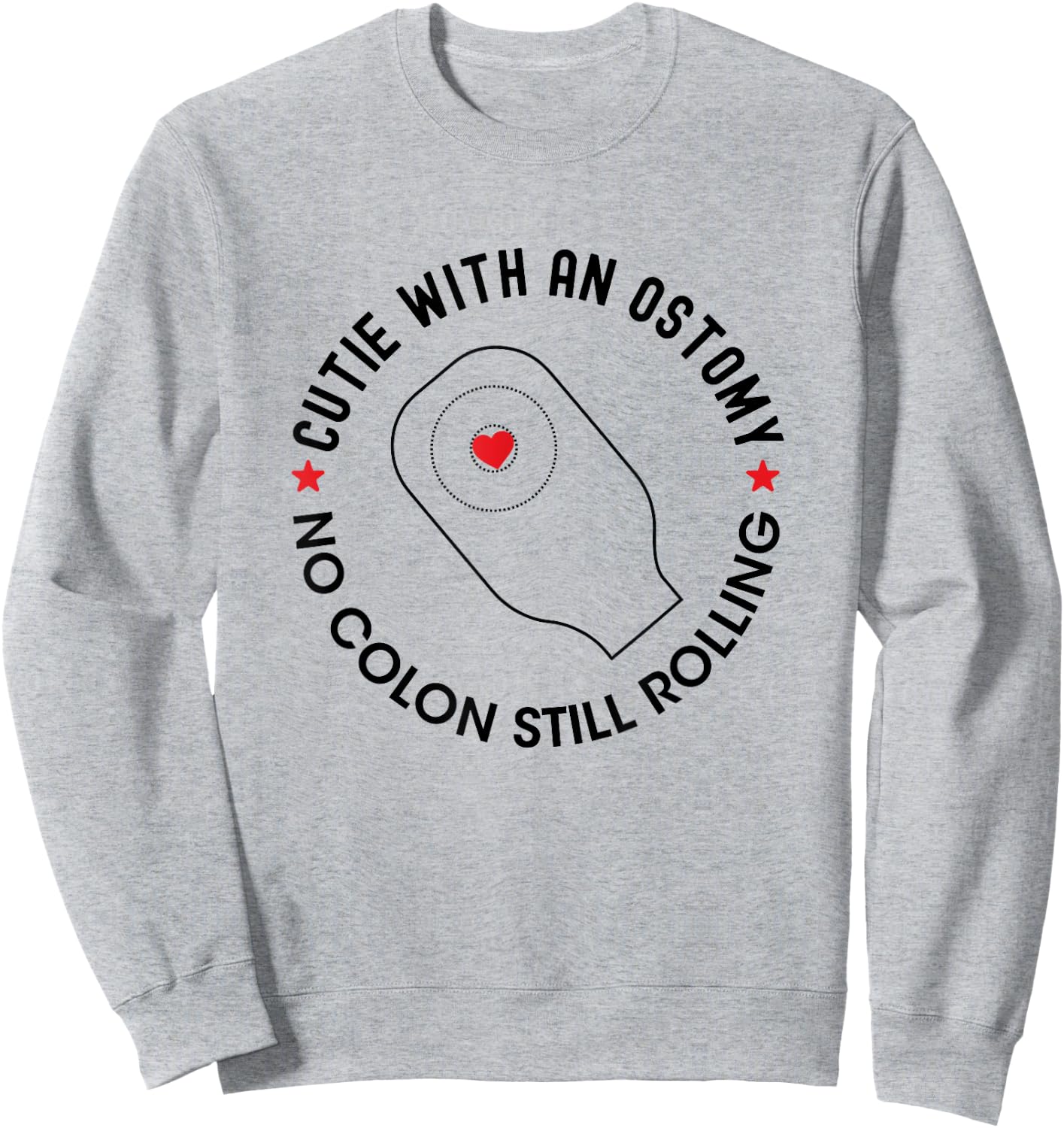 Cutie with an Ostomy no Colon Still Rolling Funny Ostomate Sweatshirt - Sweatshirt | Ash