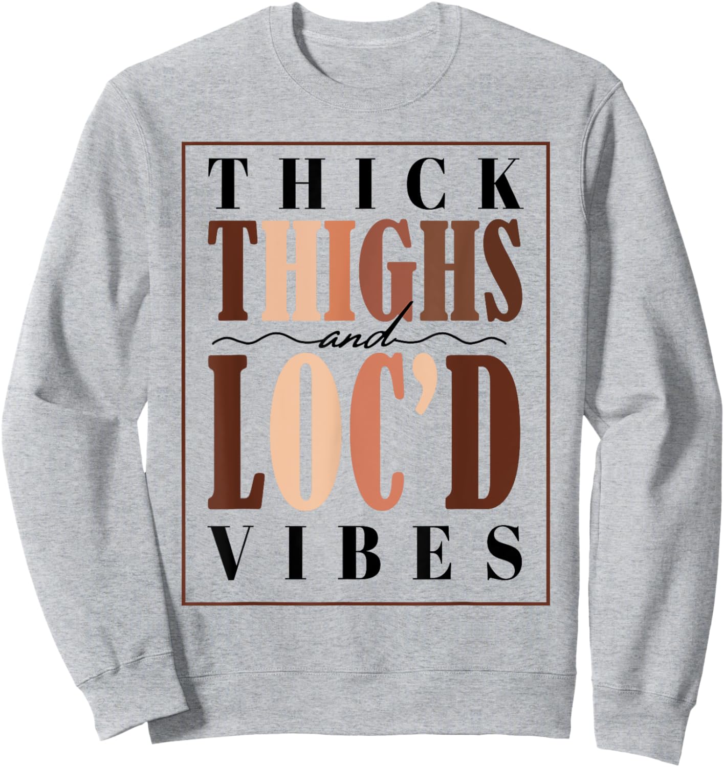Thick Thighs and Loc'd Vibes Black Pride Sweatshirt - Sweatshirt | Ash