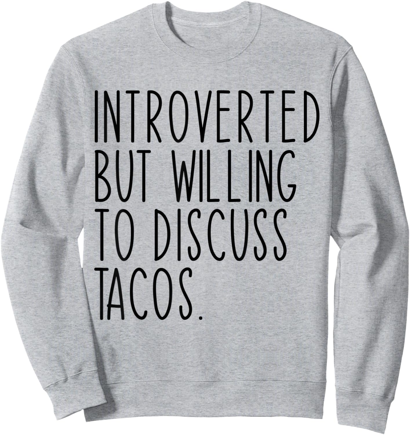 Introverted But Willing To Discuss Tacos Funny Sweatshirt - Sweatshirt | Ash