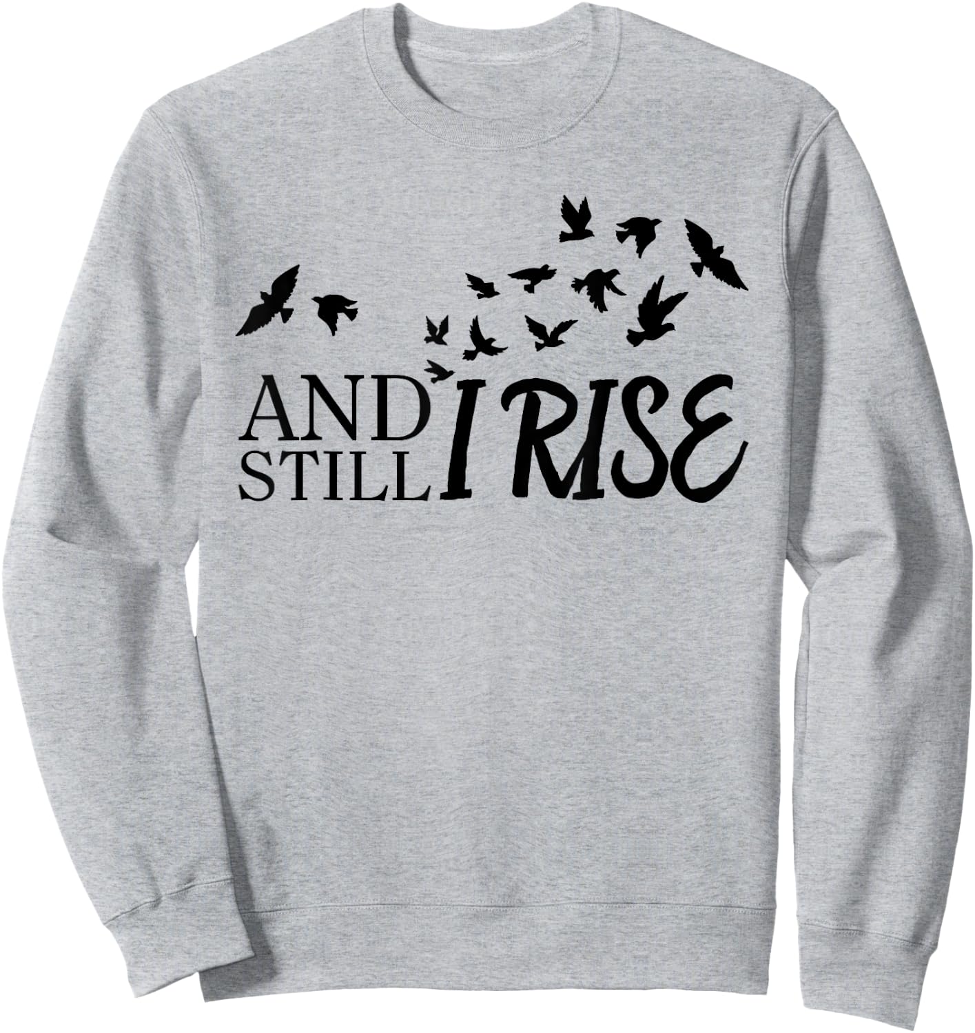 And Still I Rise Funny Bird Graphic Sweatshirt - Sweatshirt | Ash