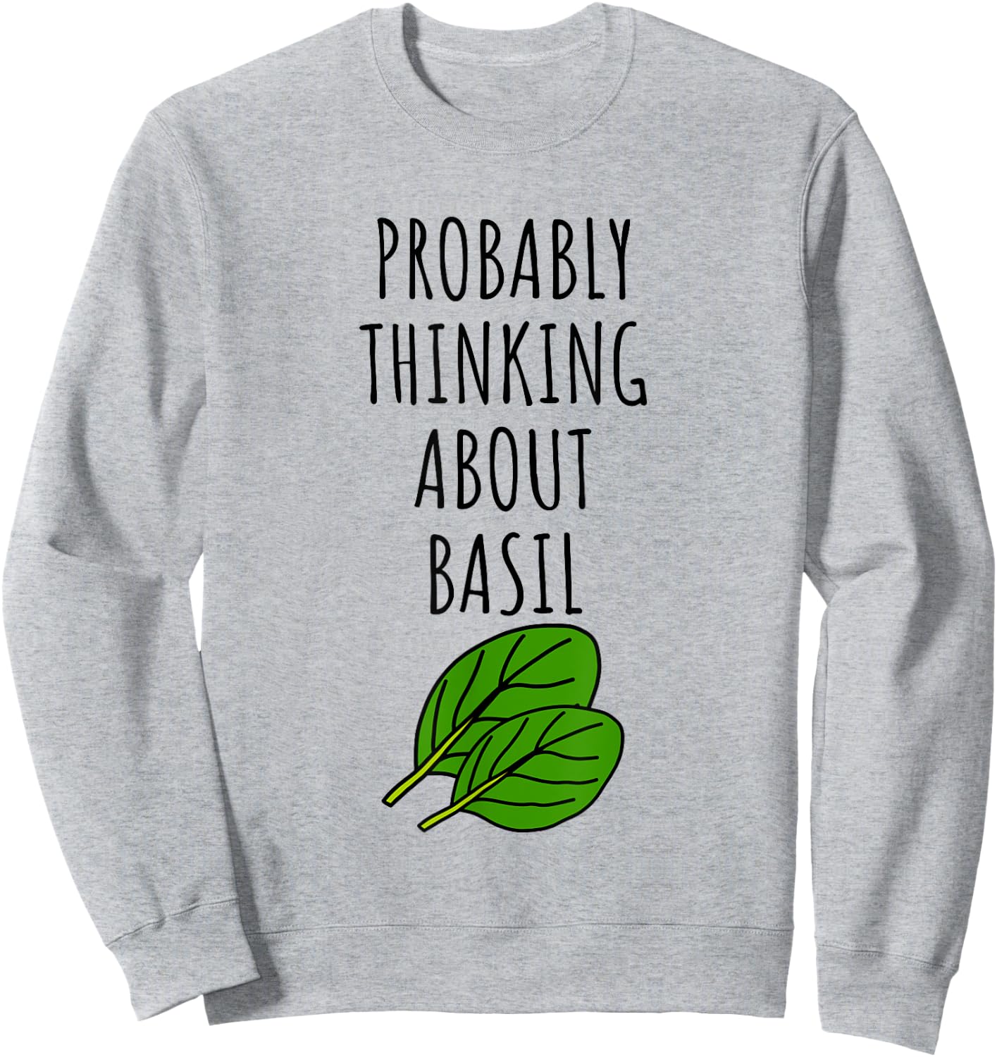 Probably Thinking About Basil Sweatshirt - Sweatshirt | Ash