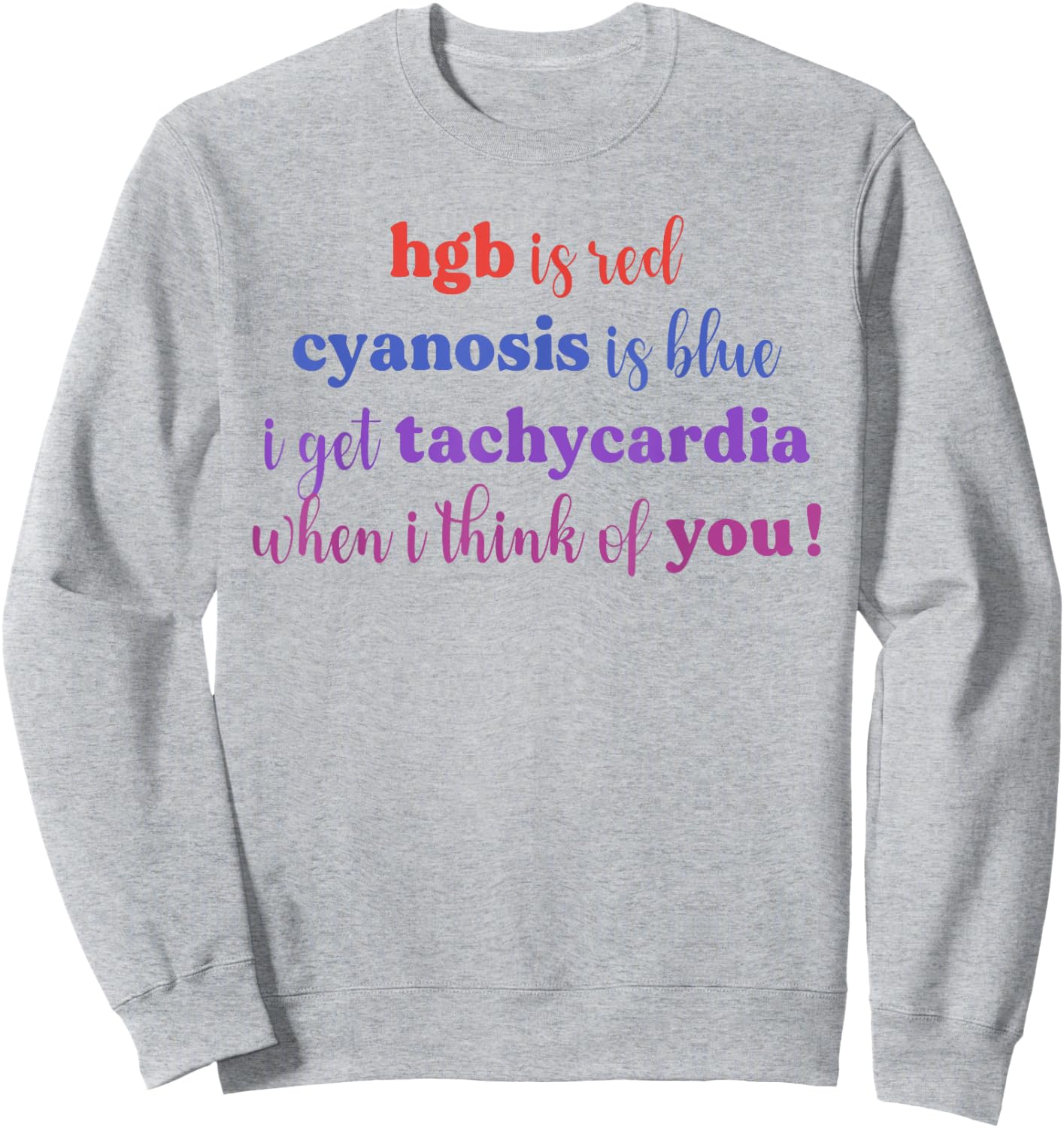 Hgb Is Red Cyanosis Is Blue I Get Tachycardia I Think You Sweatshirt - Sweatshirt | Ash