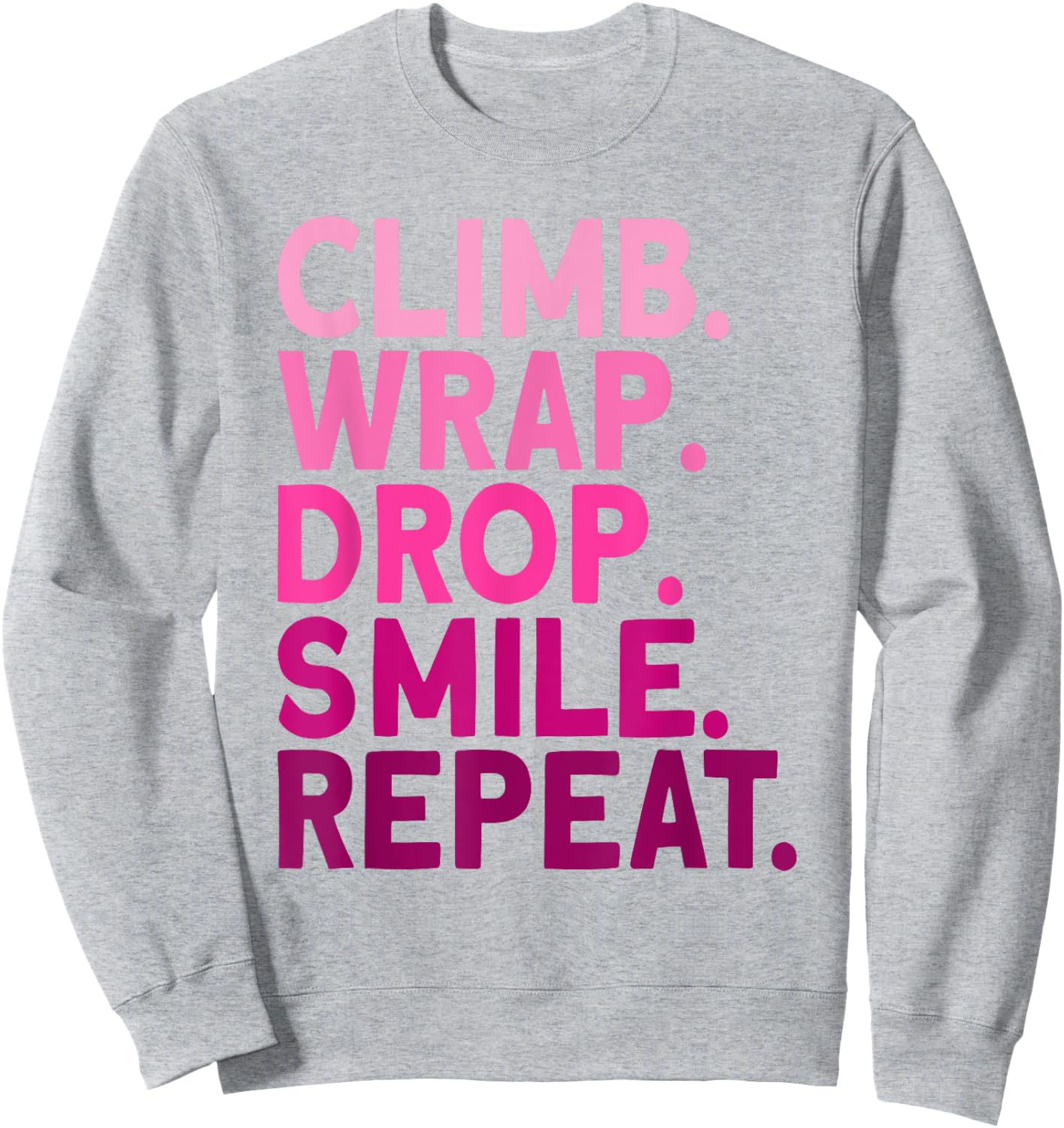 Aerialist Climb Warp Drop Smile Repeat Aerial Silks Sweatshirt - Sweatshirt | Ash