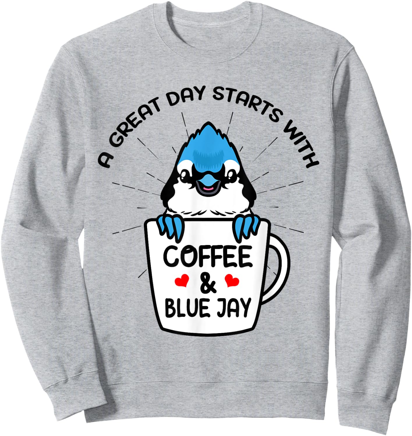A Great Day Starts With Coffee & Blue Jay Caffeine Sweatshirt - Sweatshirt | Ash