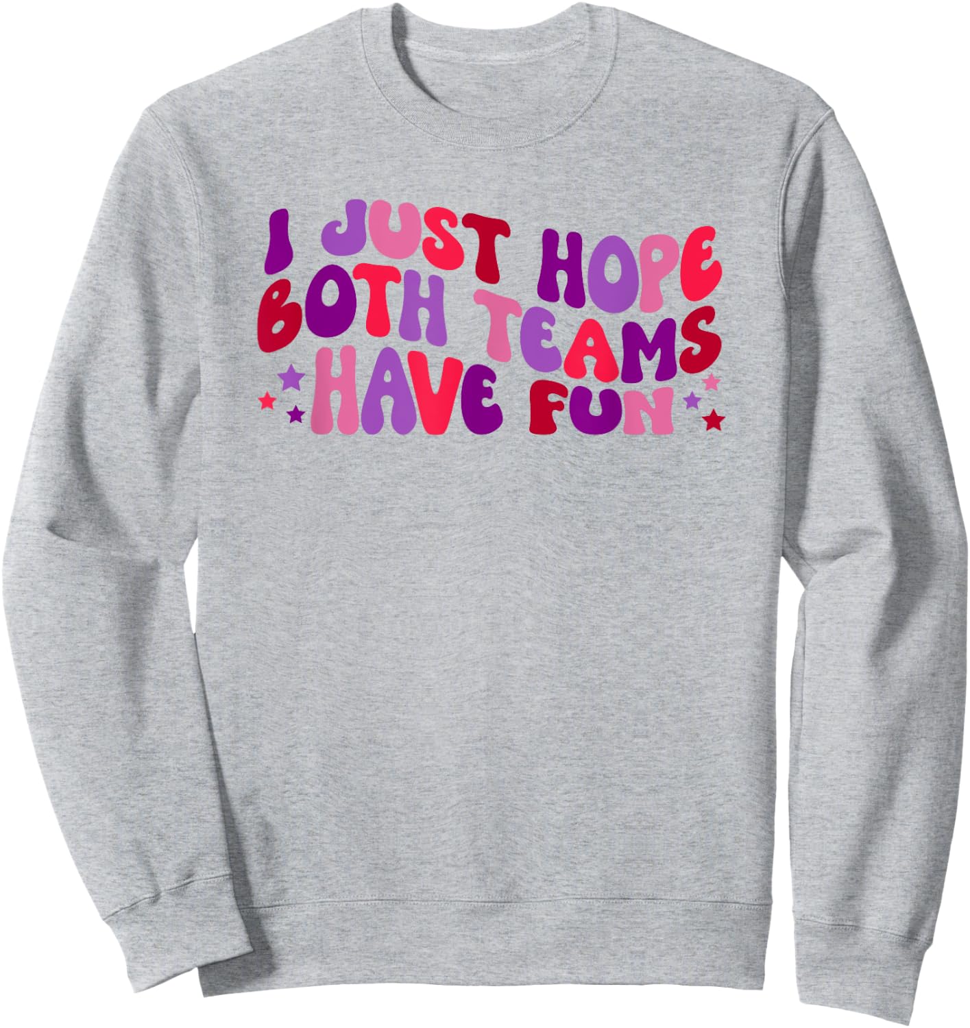 Funny Football and Sports Gifts Women's White I Just Hope Both Teams Have Fun Sports Sweatshirt - Sweatshirt | Ash