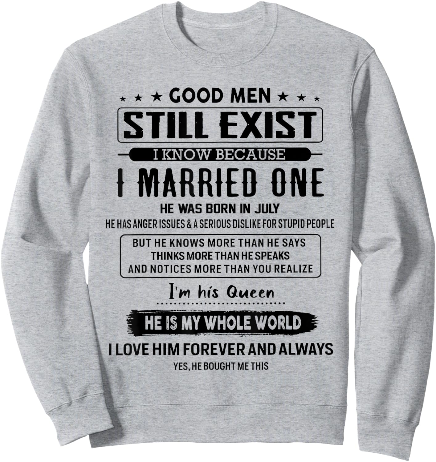 Good Men Still Exist I Married One He Was Born In July Sweatshirt - Sweatshirt | Ash