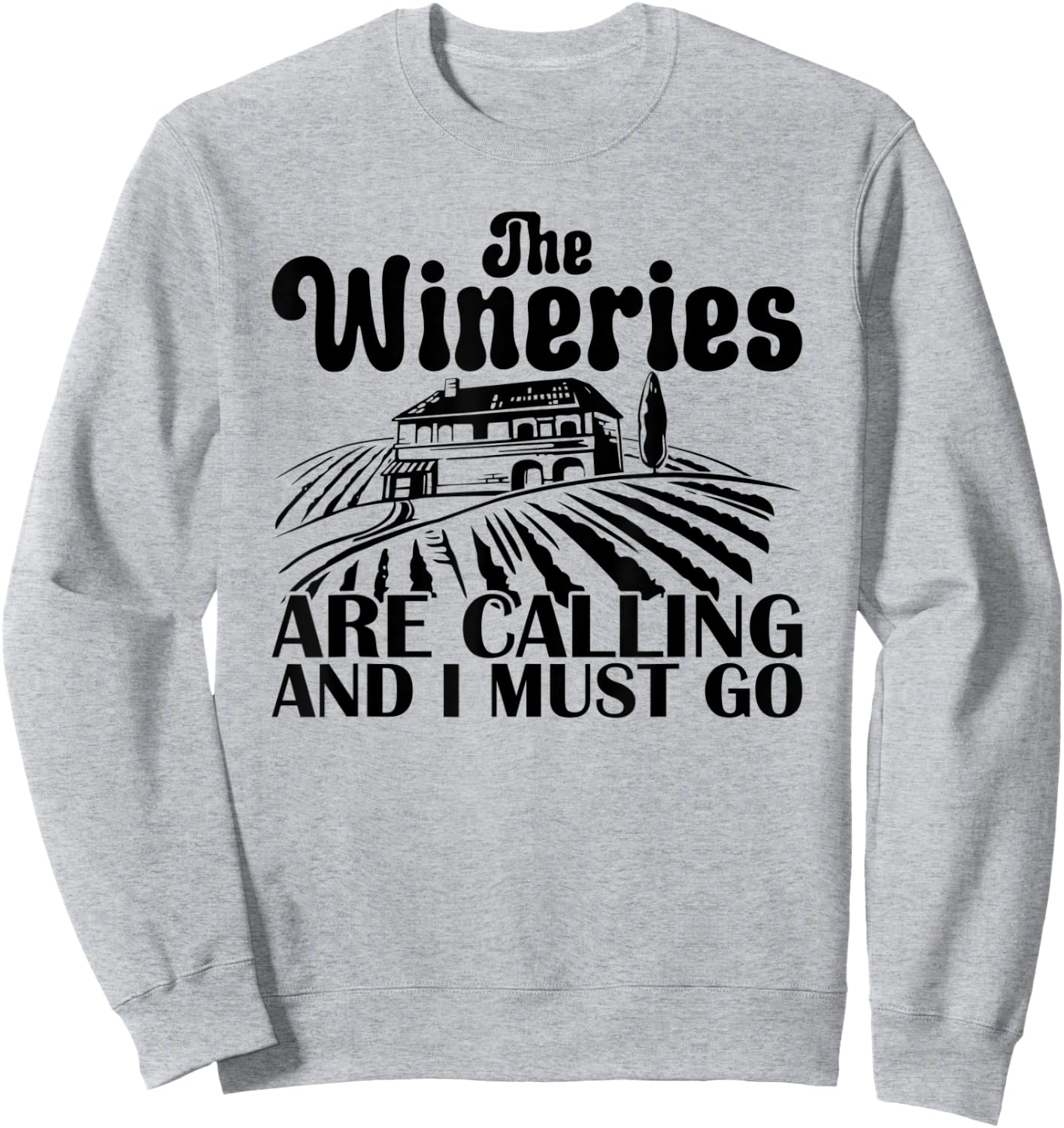 The Wineries Are Calling And I Must Go Vineyard Wine Sweatshirt - Sweatshirt | Ash